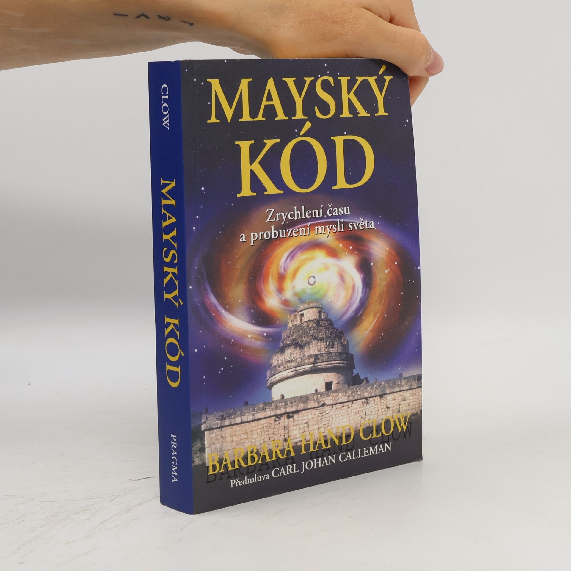 Barbara Hand Clow Mayský kód. Zrychlení času a probuzení mysli světa