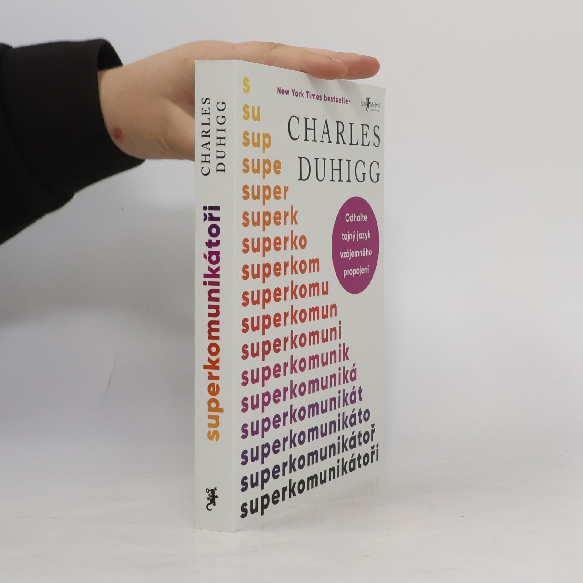 Charles Duhigg Superkomunikátoři: Odhalte tajný jazyk vzájemného propojení