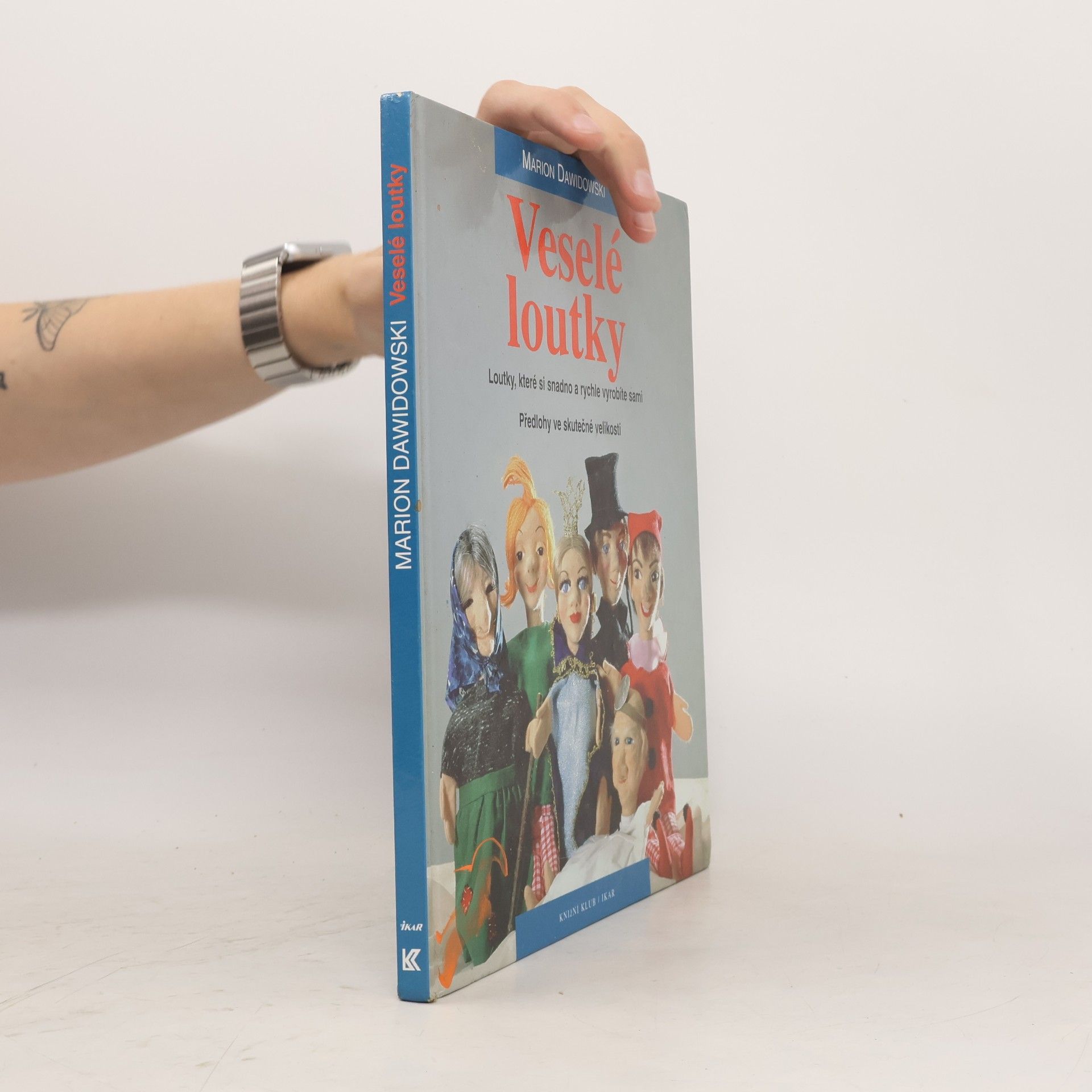 Marion Dawidowski Veselé loutky: Loutky, které si snadno a rychle vyrobíte sami ( s předlohami ve skutečné velikosti)