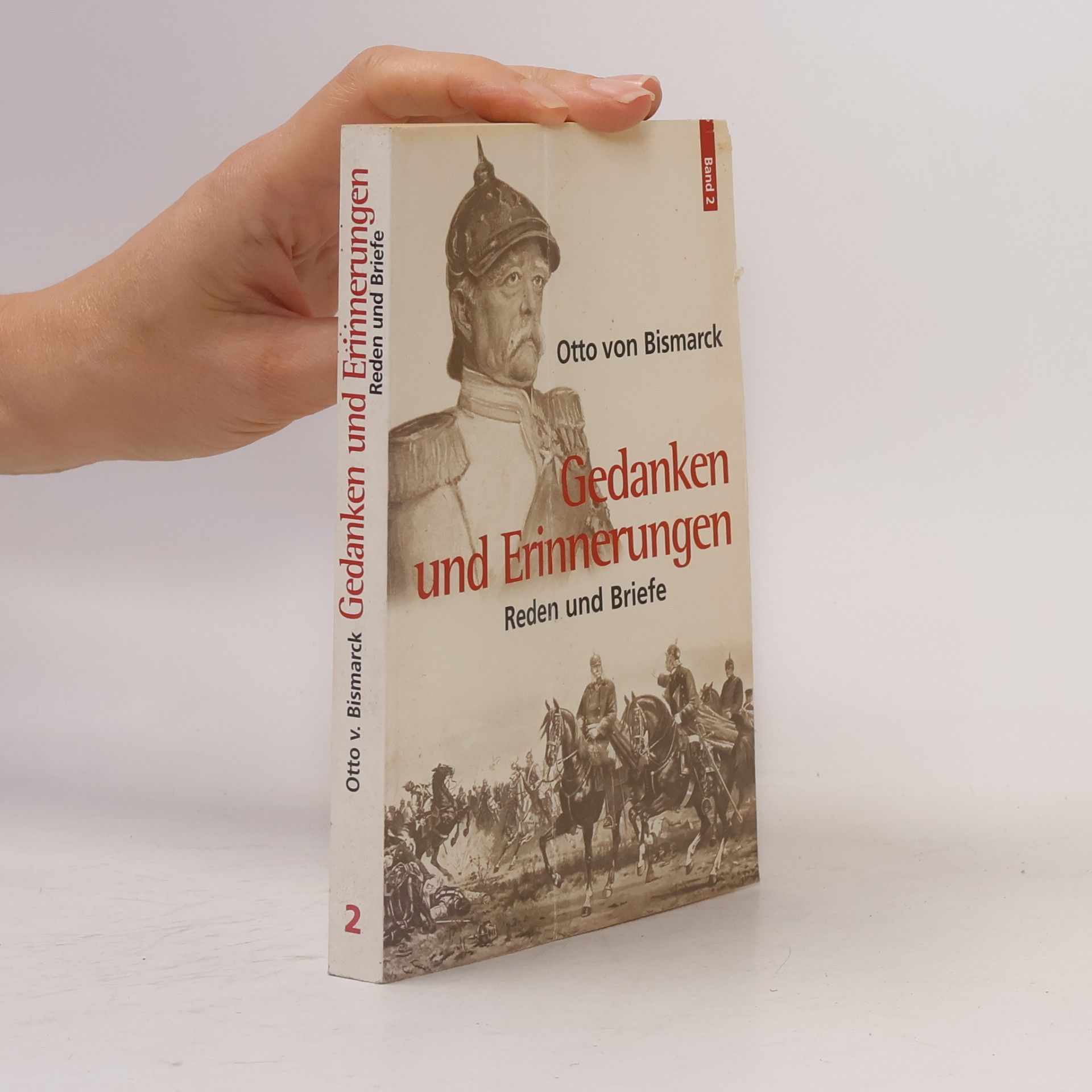 Otto von Bismarck Gedanken und Erinnerungen: Reden und Briefe 1