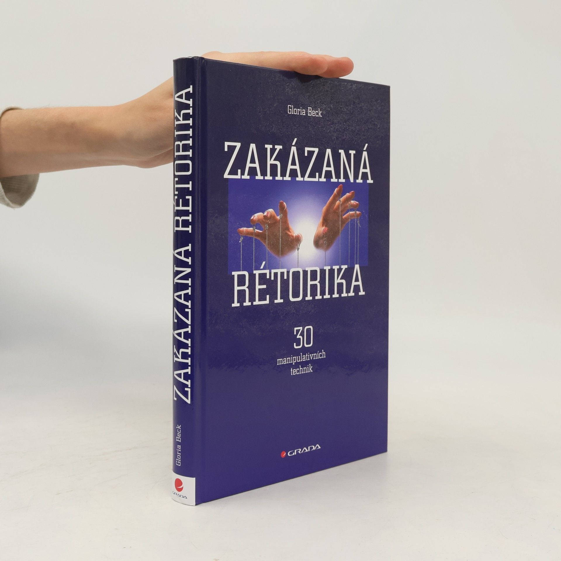 Gloria Beck Zakázaná rétorika : 30 manipulativních technik