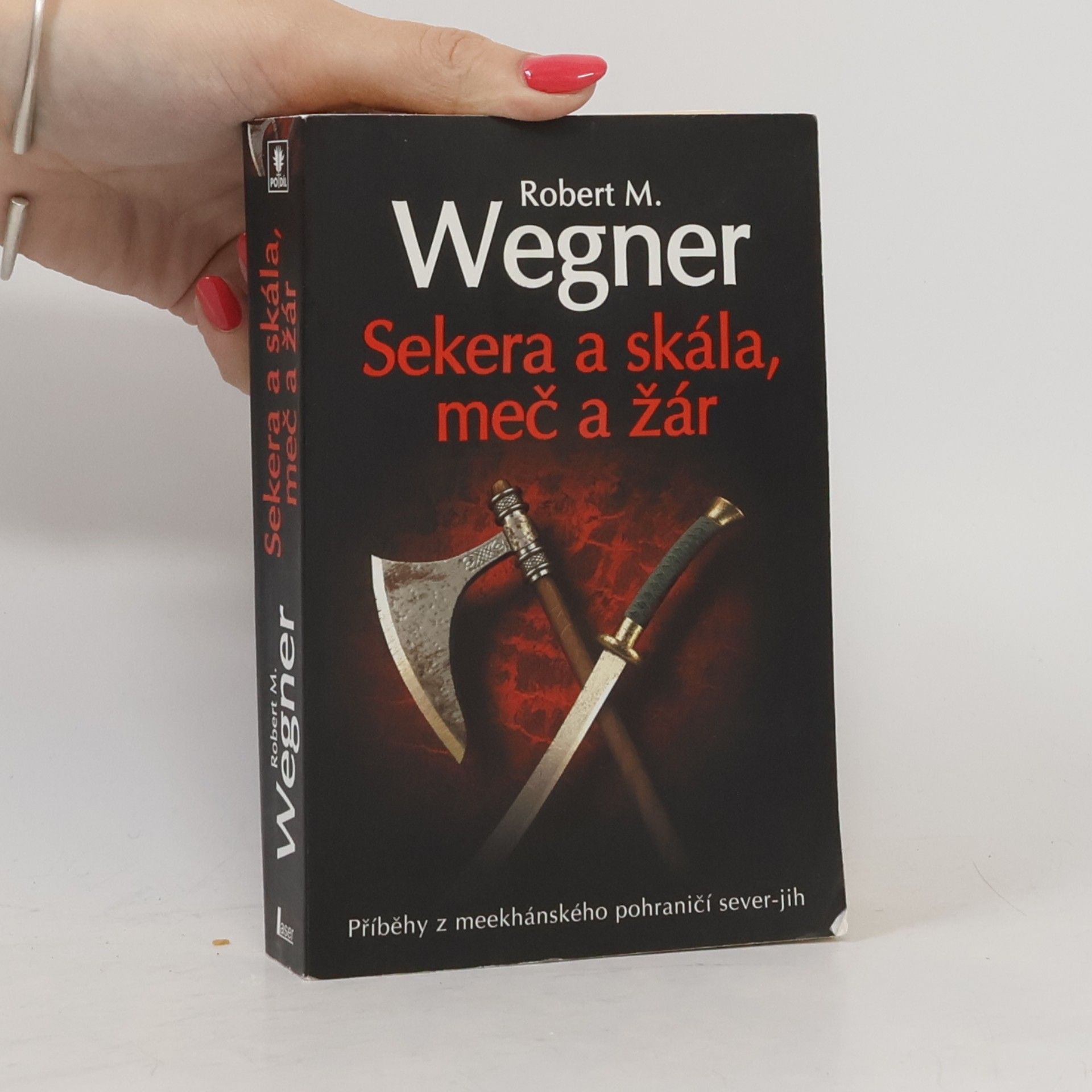 Robert M. Wegner Sekera a skála, meč a žár : příběhy z meekhánského pohraničí sever-jih