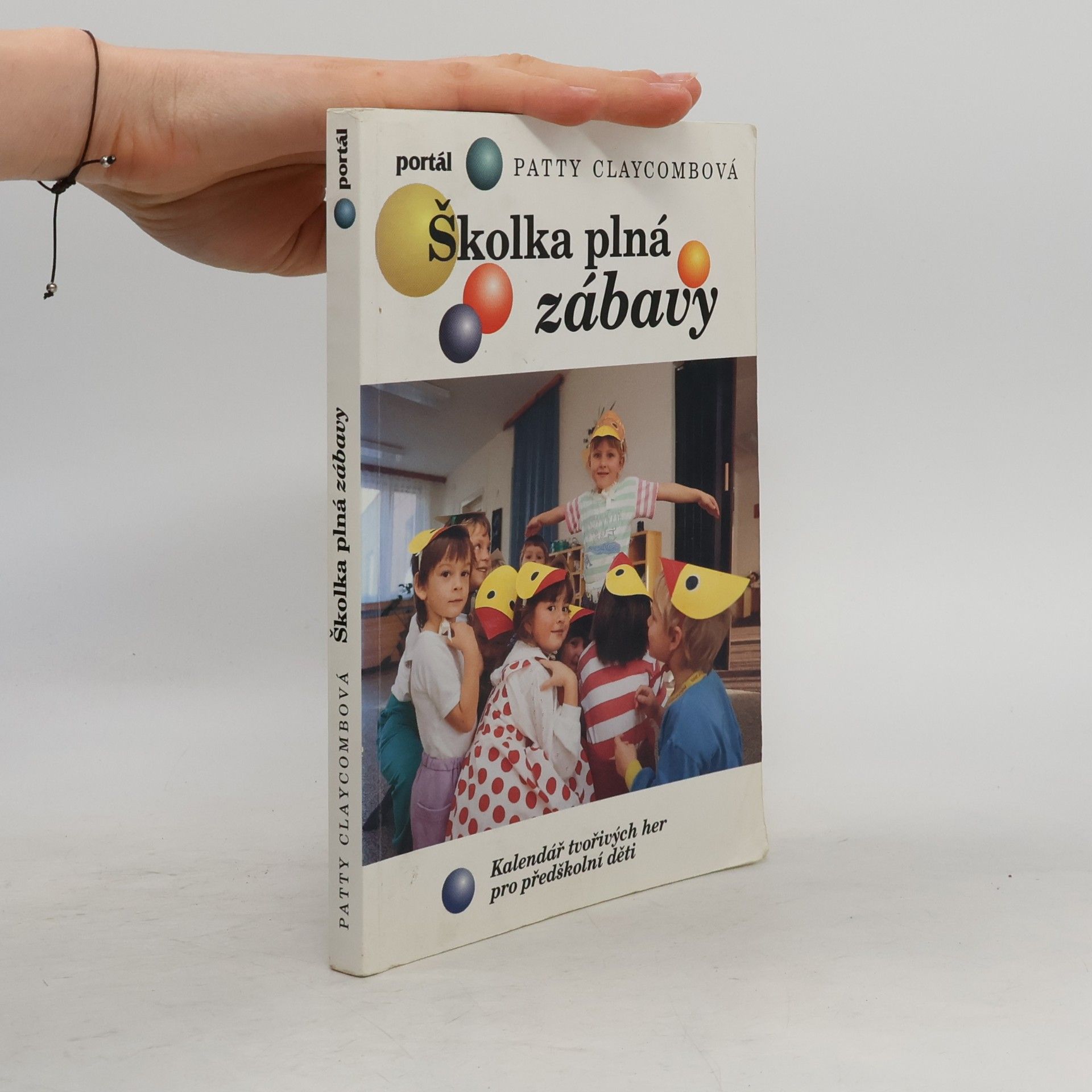 Patty Claycomb Školka plná zábavy : kalendář tvořivých her pro předškolní děti