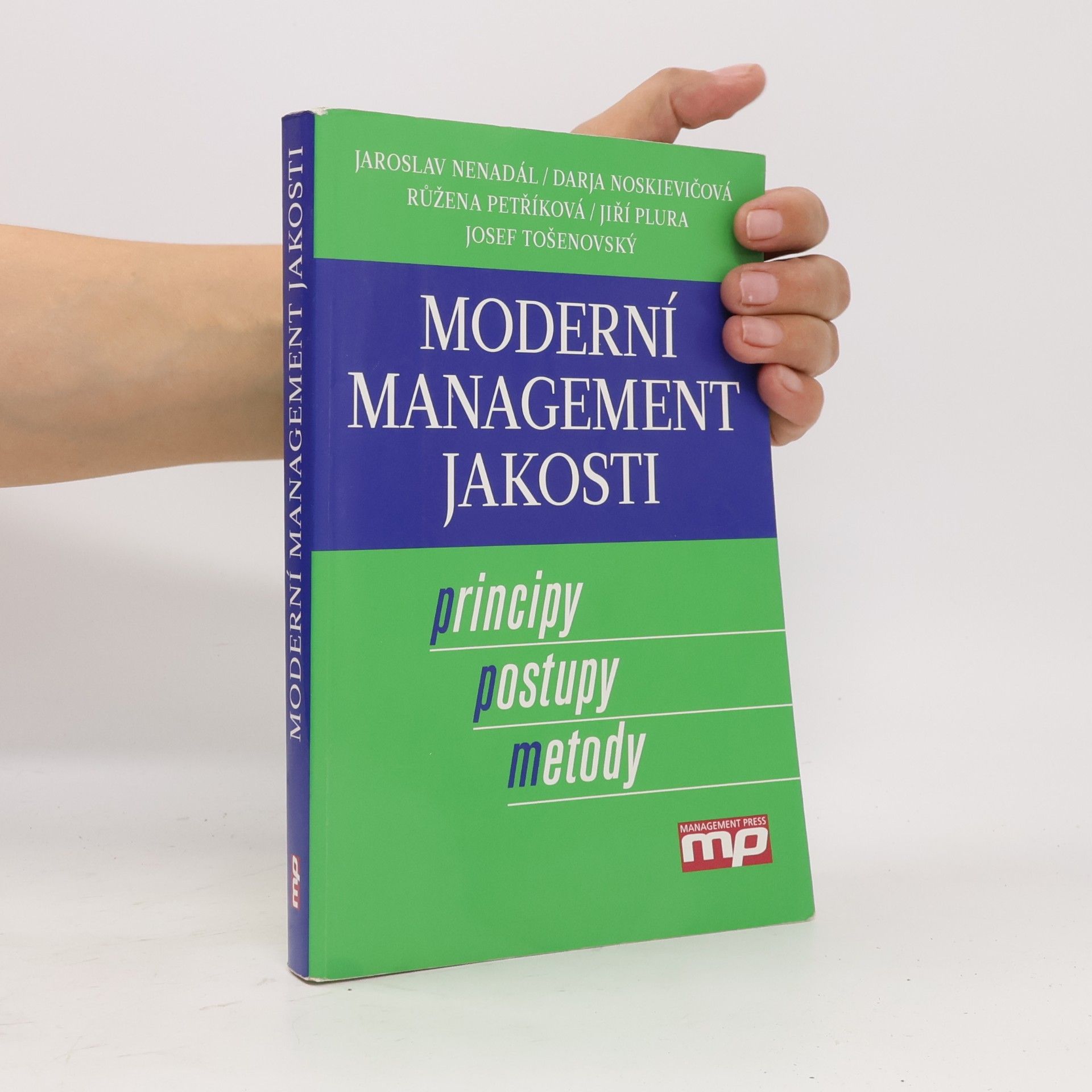 Jaroslav Nenadál Moderní management jakosti. Principy, postupy, metody.