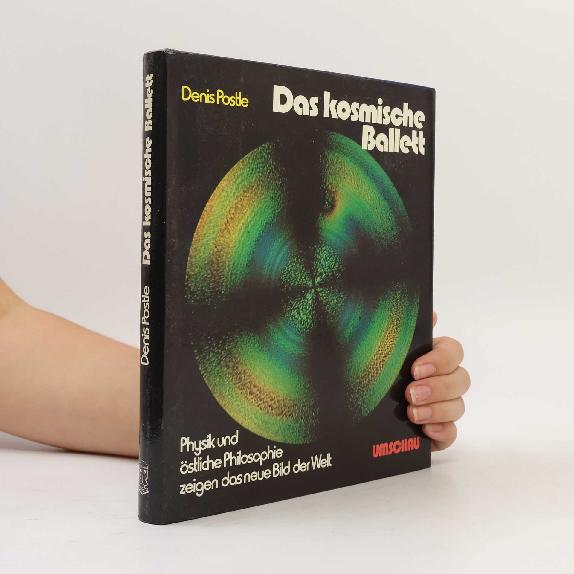 Denis Postle Das kosmische Ballett. Physik und östliche Philosophie zeigen das neue Bild der Welt