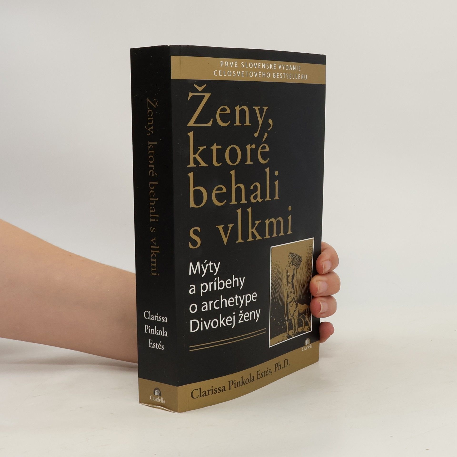 Clarissa Pinkola Estés Phd Ženy, ktoré behali s vlkmi : mýty a príbehy o archetype divokej ženy