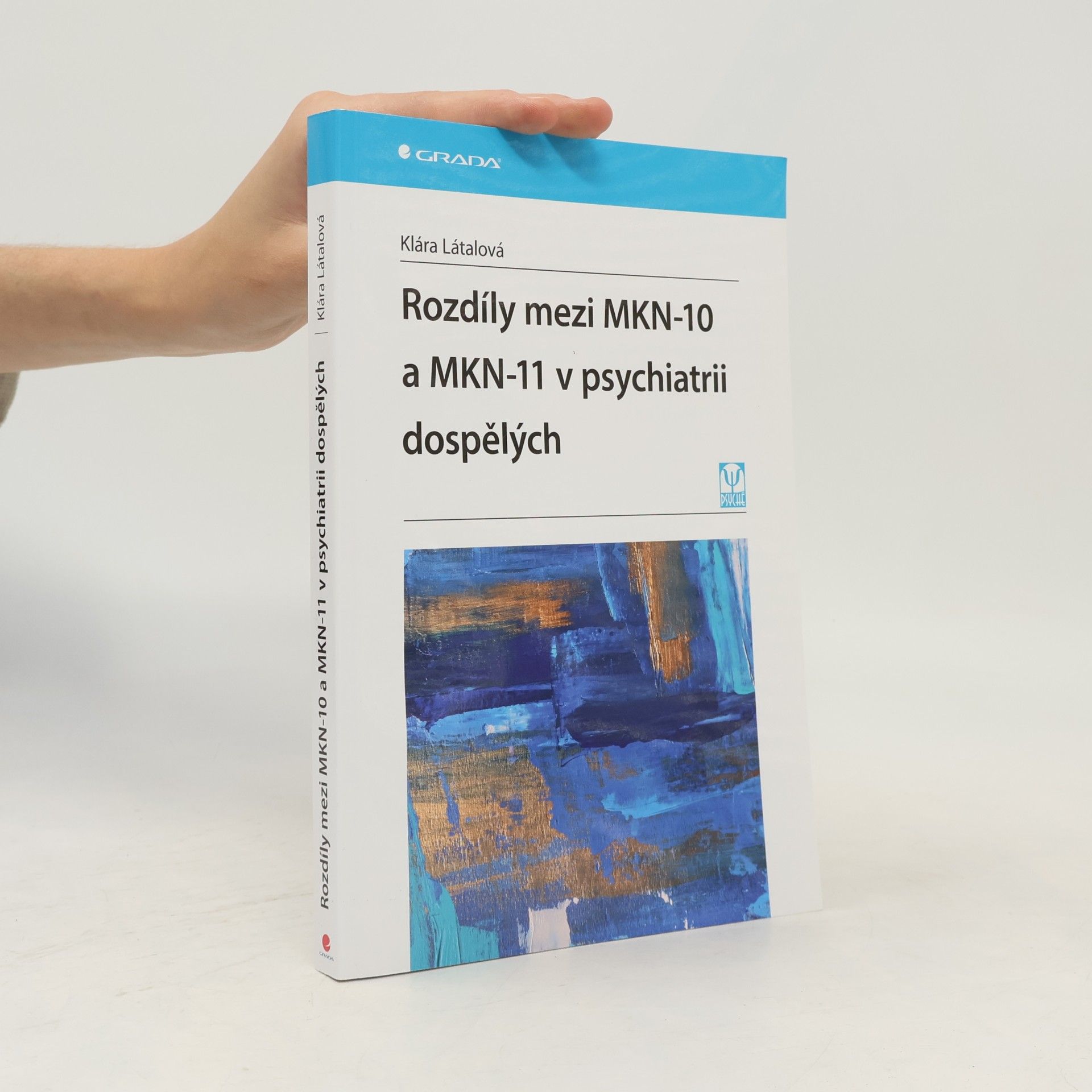 Klára Látalová Rozdíly mezi MKN-10 a MKN-11 v psychiatrii dospělých