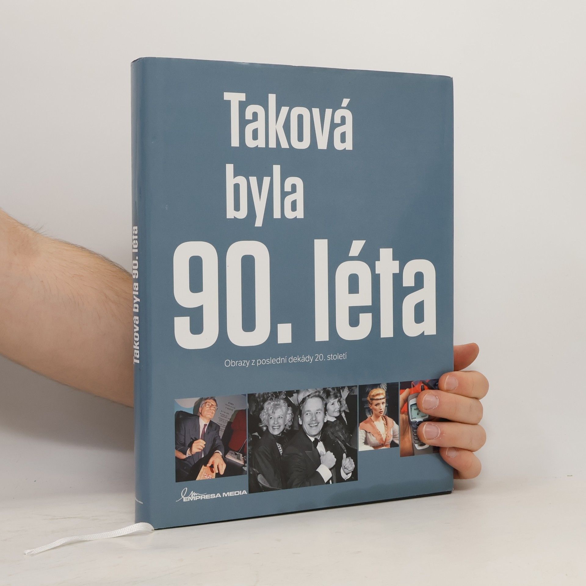 Kolektiv autorů Taková byla 90. léta - Obrazy z poslední dekády 20. století