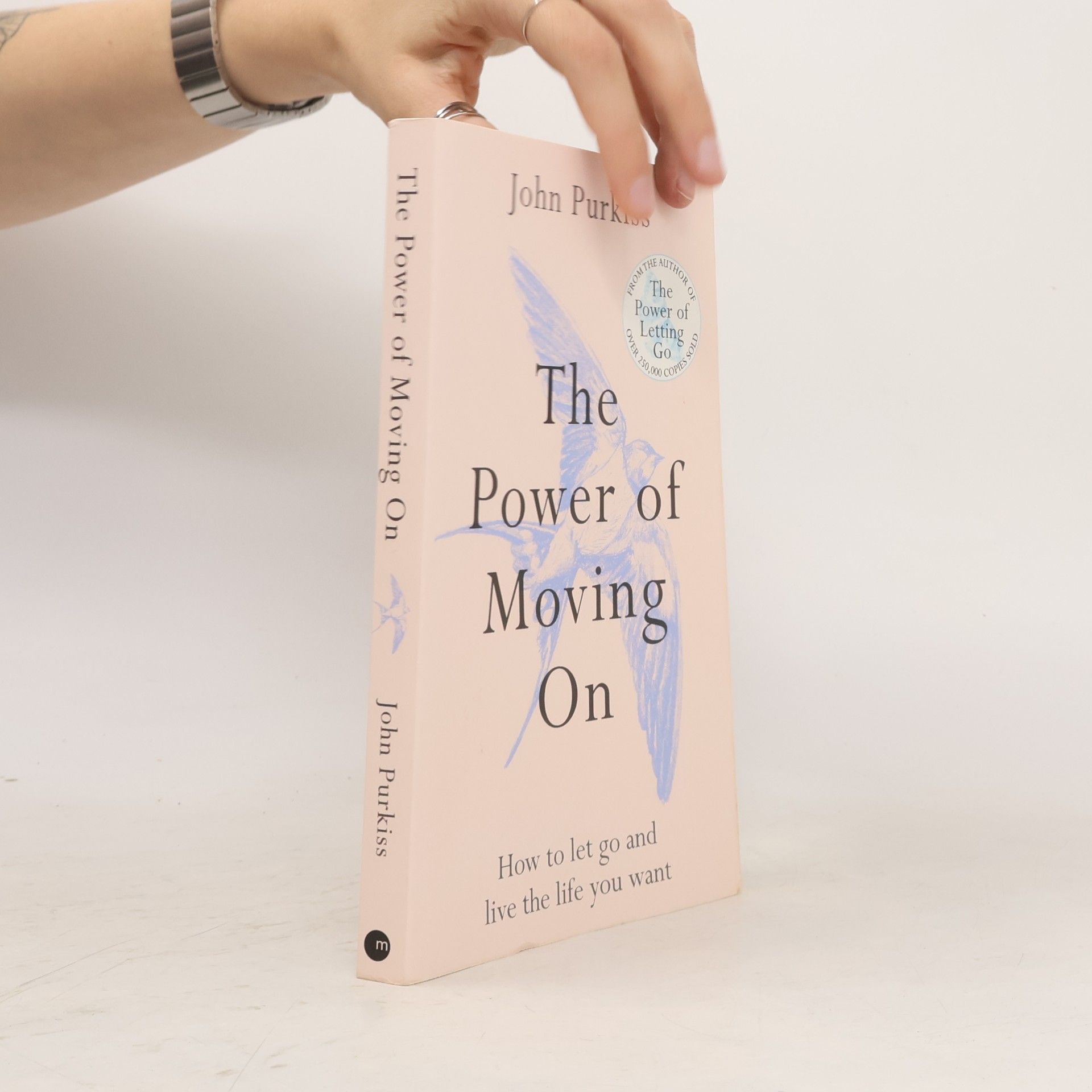 John Purkiss The Power of Letting Go Series: The Power of Moving On