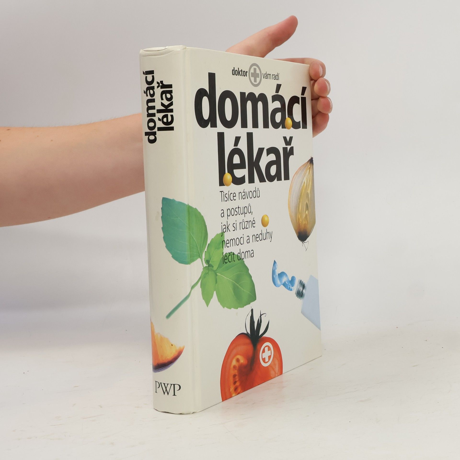 Collectif d'auteurs Domácí lékař. Tisíce návodů a postupů, jak si různé nemoci a neduhy léčit doma