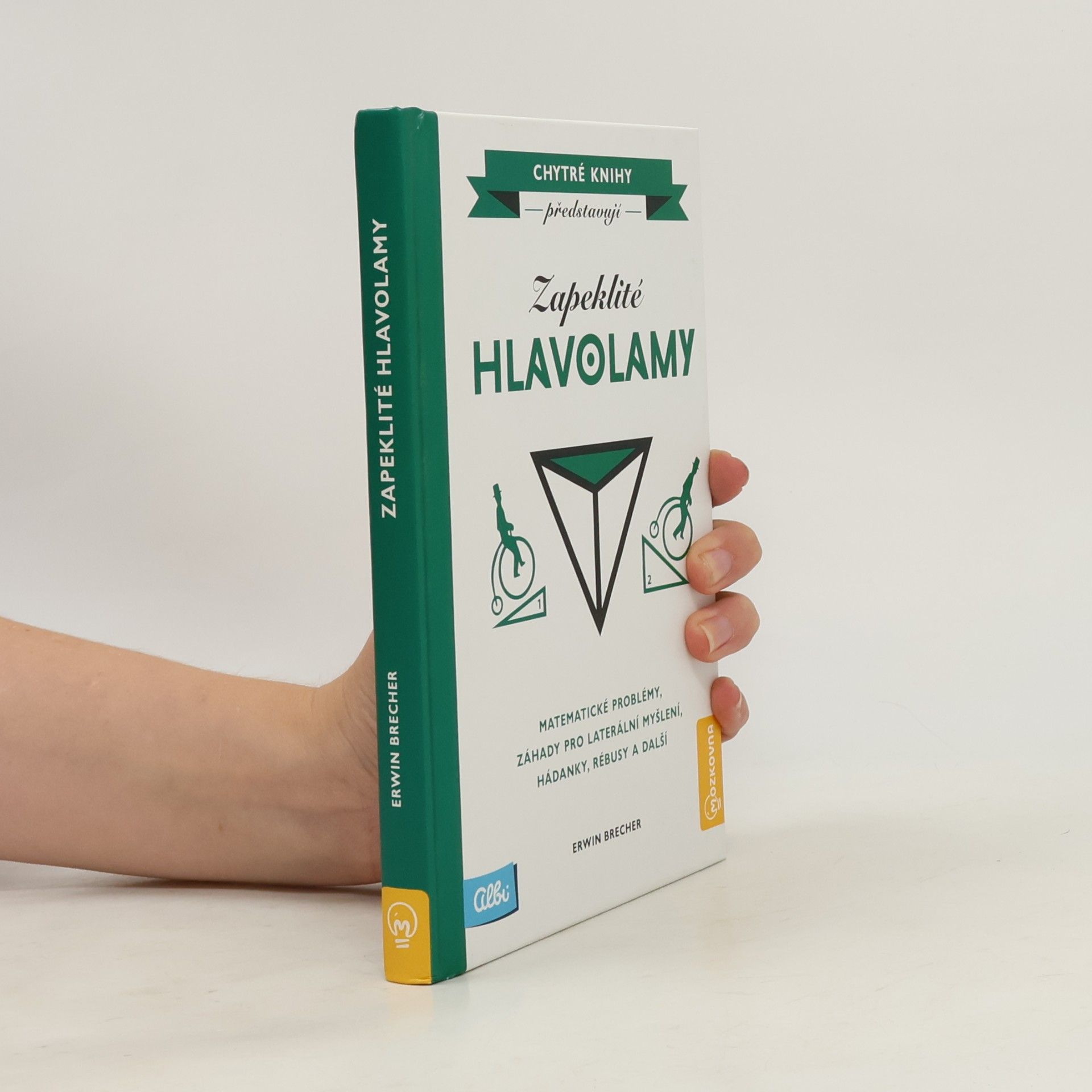Erwin Brecher Zapeklité hlavolamy. Matematické problémy, záhady pro laterální myšlení, hádanky, rébusy a další