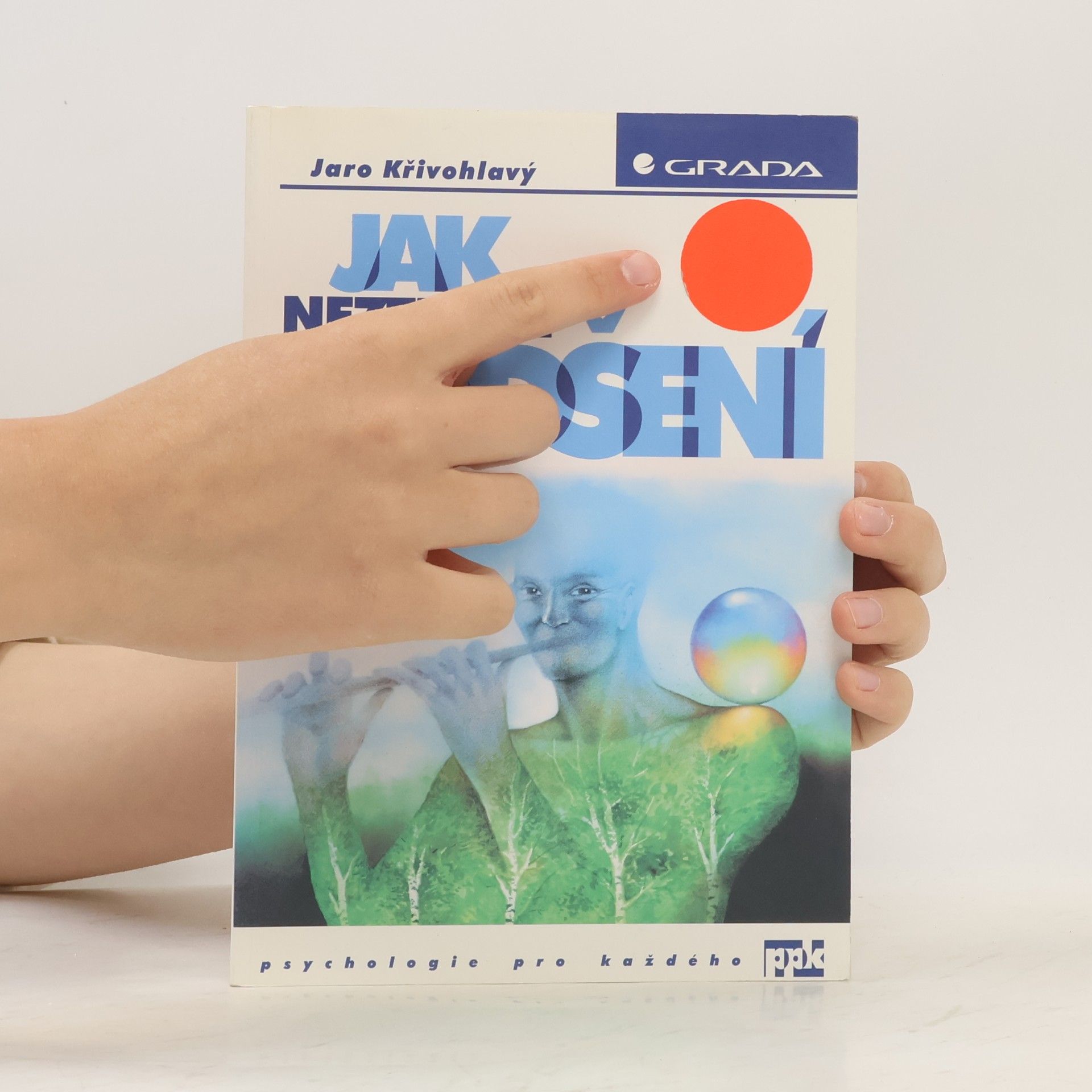 Jaro Křivohlavý Jak neztratit nadšení