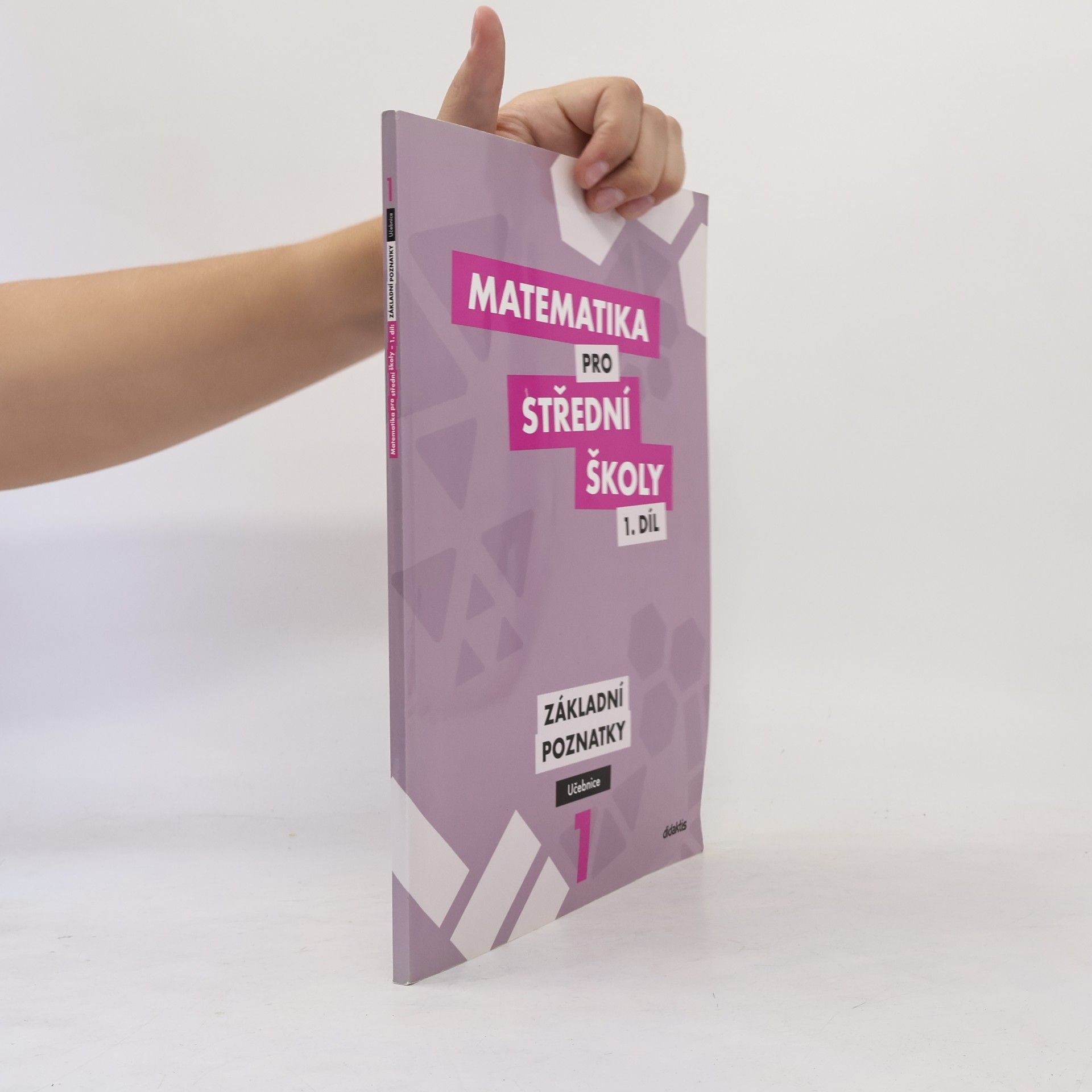 Matematika pro střední školy I. Základní poznatky. Učebnice