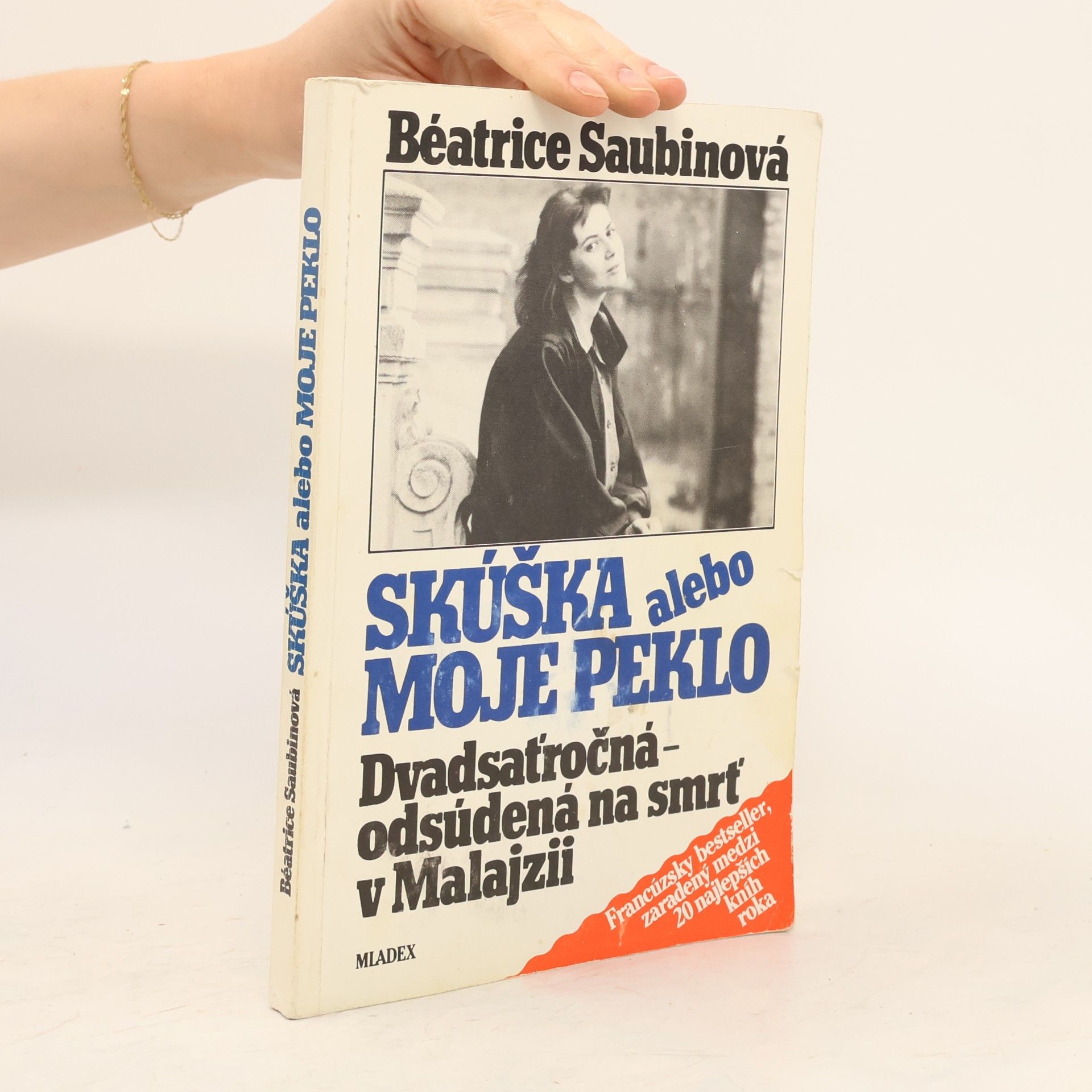 Béatrice Saubin Skúška alebo moje peklo : Dvadsaťročná - odsúdená na smrť v Malajzii