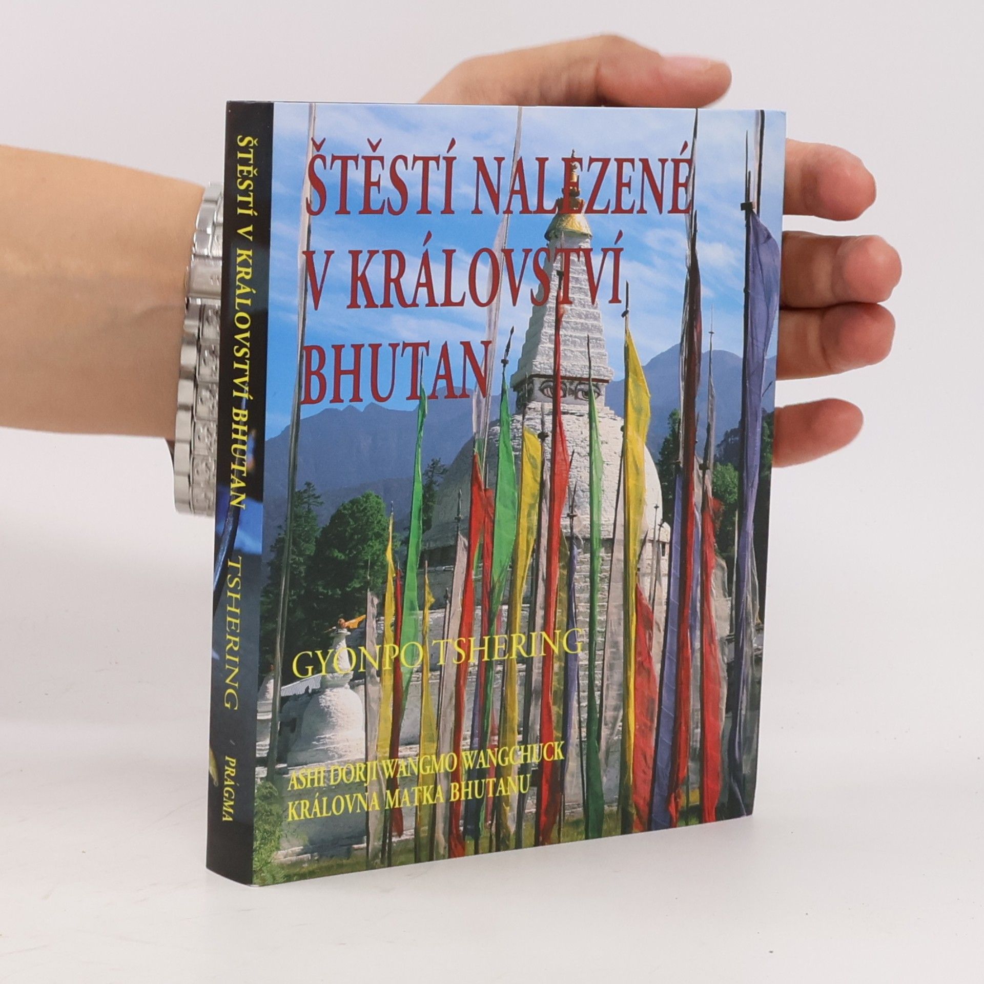 Gyonpo Tshering Štěstí nalezené v království Bhutan : slova moudrosti nejšťastnějšího národa