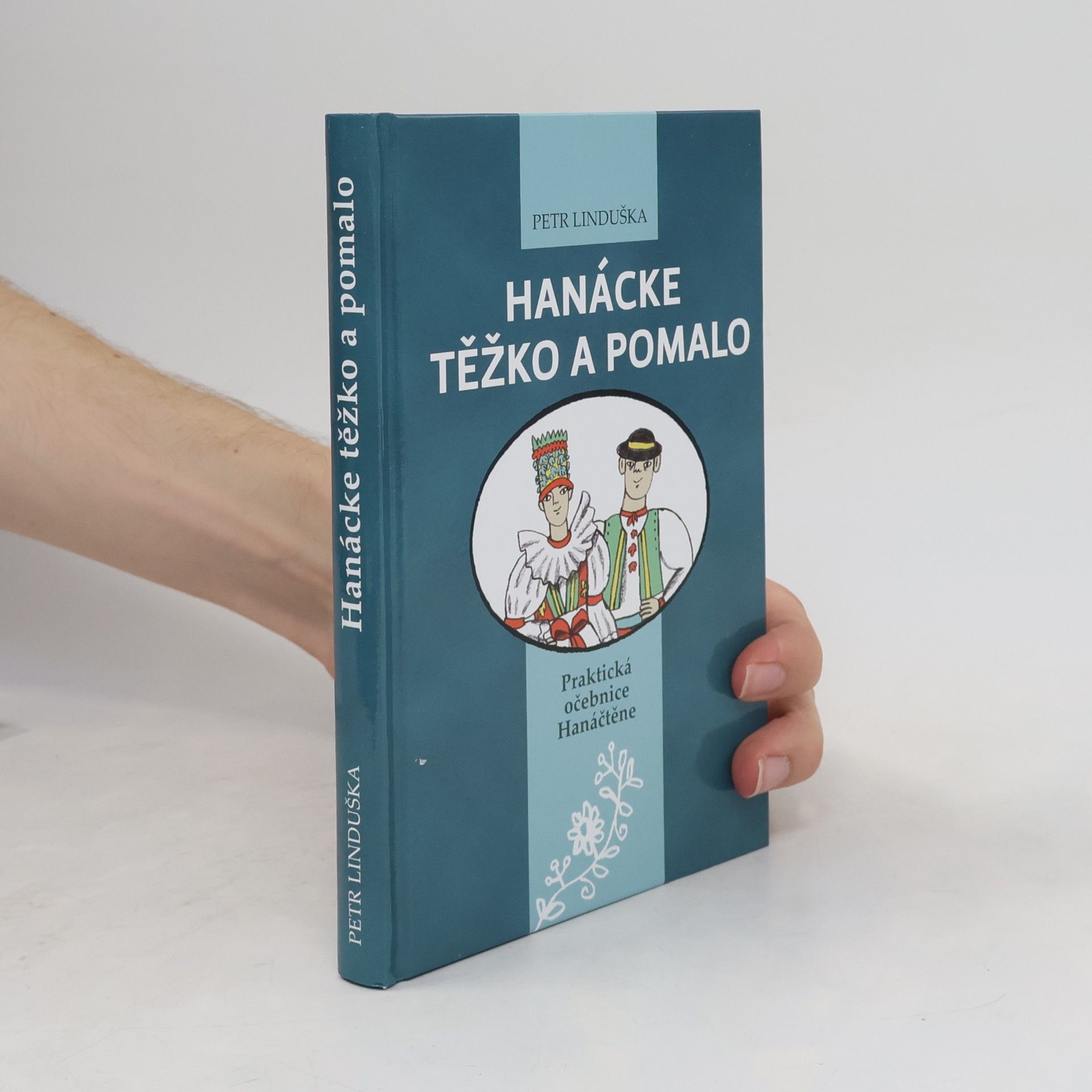 Pavla Baštanová Hanácke těžko a pomalo : praktická očebnice Hanáčtěne