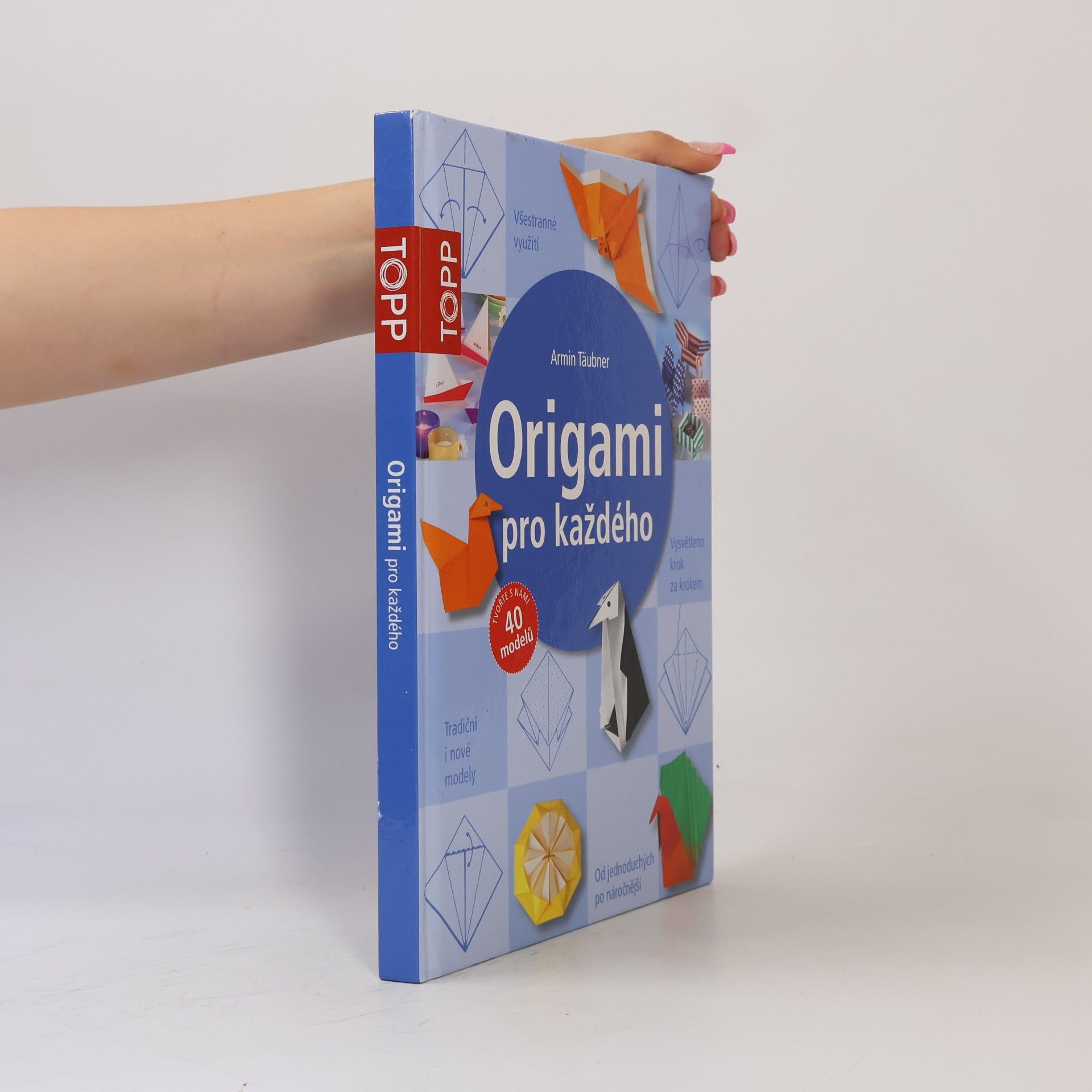 Armin Täubner Origami pro každého : od jednoduchých po náročnější