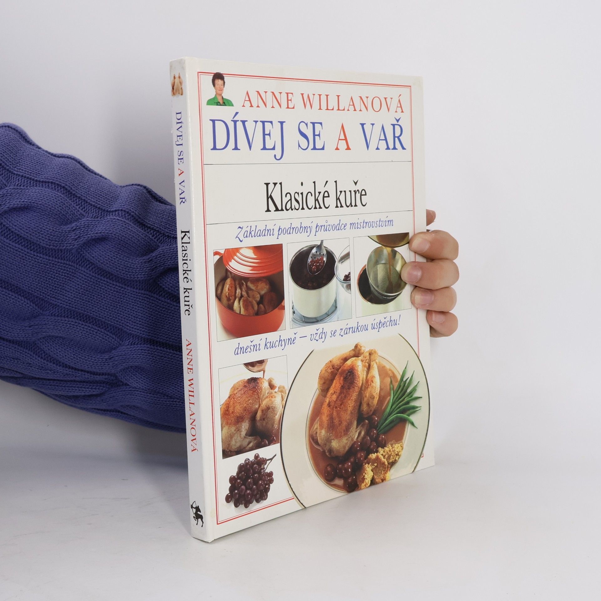 Anne Willan Dívej se a vař. Klasické kuře
