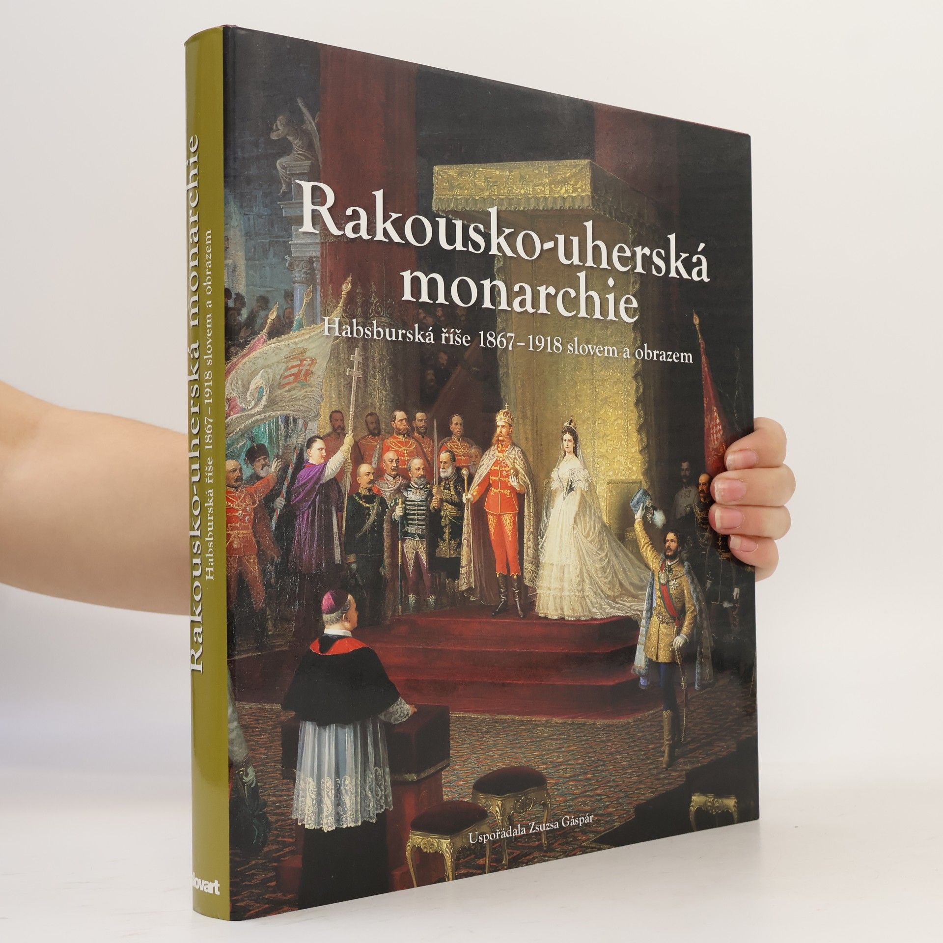 Csaba Fazekes Rakousko-uherská monarchie 1867 - 1918