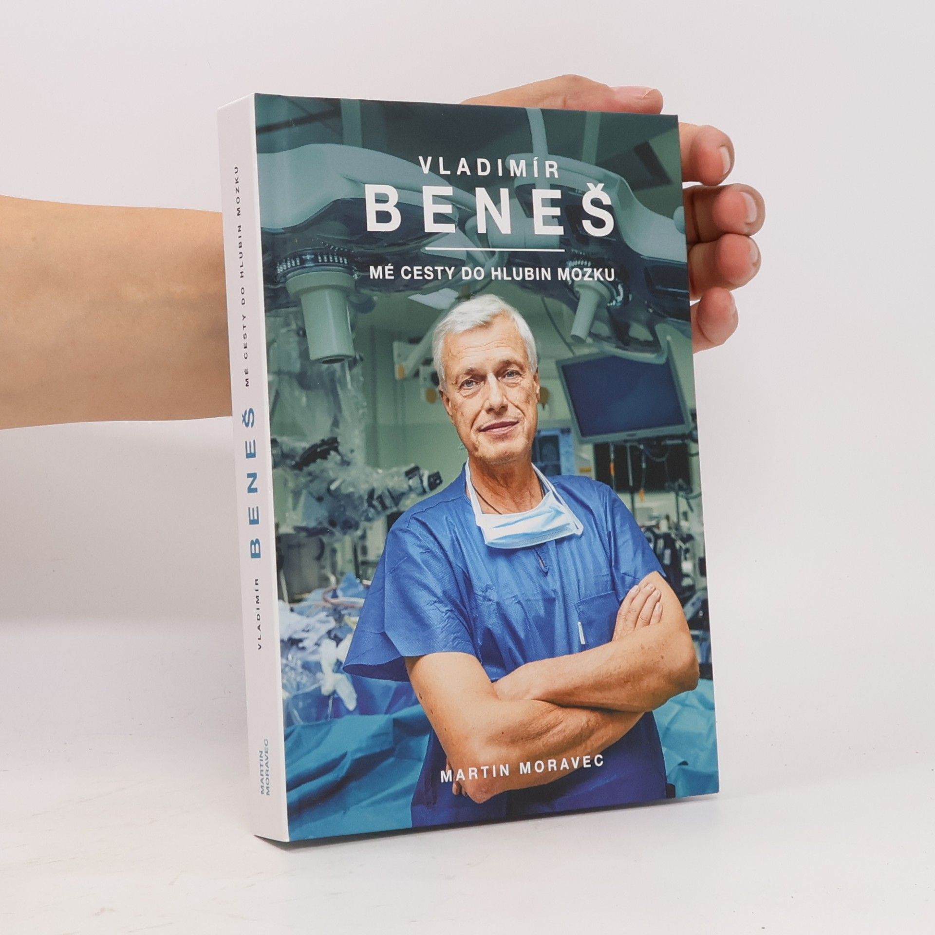 Martin Moravec Vladimír Beneš. Mé cesty do hlubin mozku