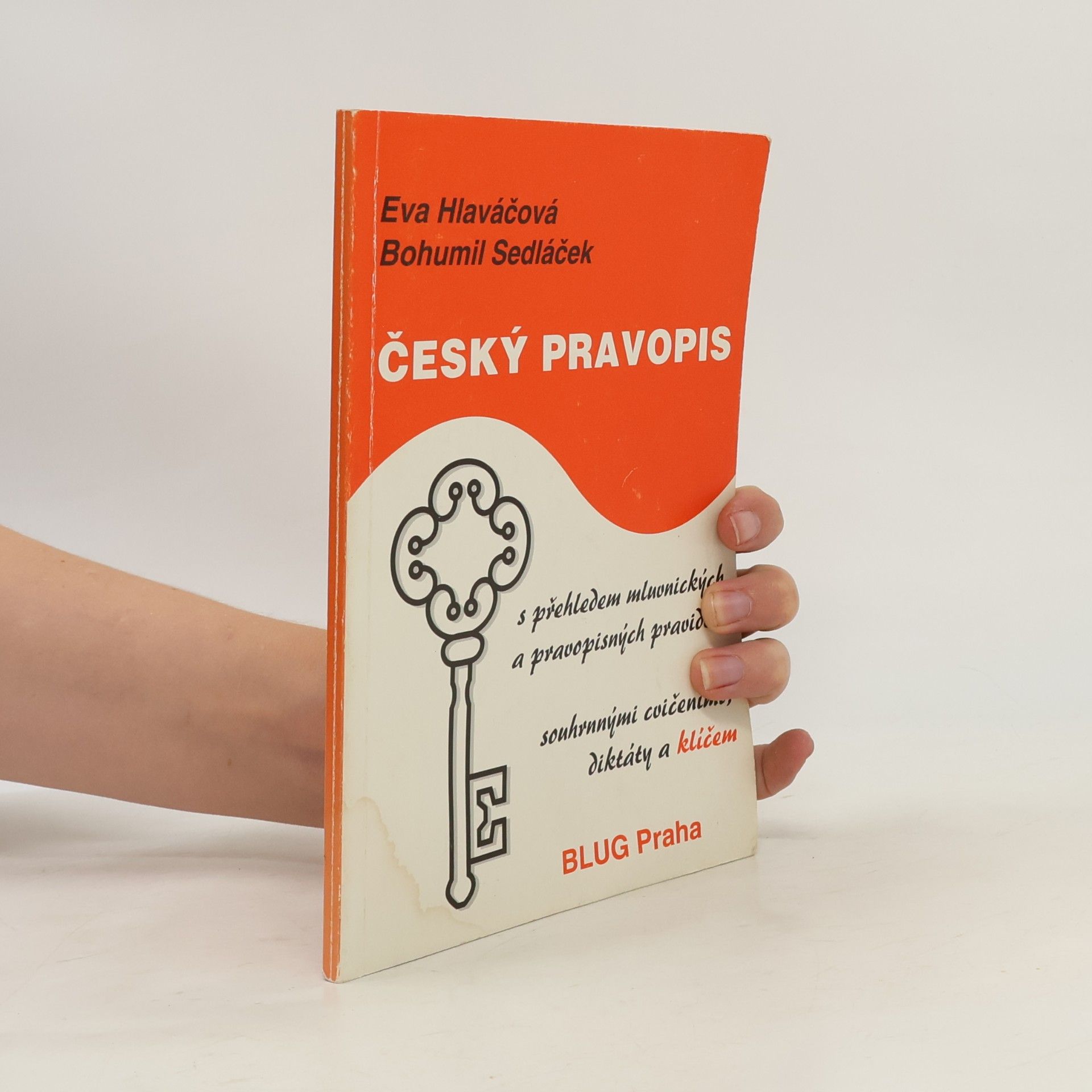 Eva Hlaváčová Český pravopis. S přehledem mluvnických a pravopisných pravidel, souhrnnými cvičeními, diktáty a klíčem