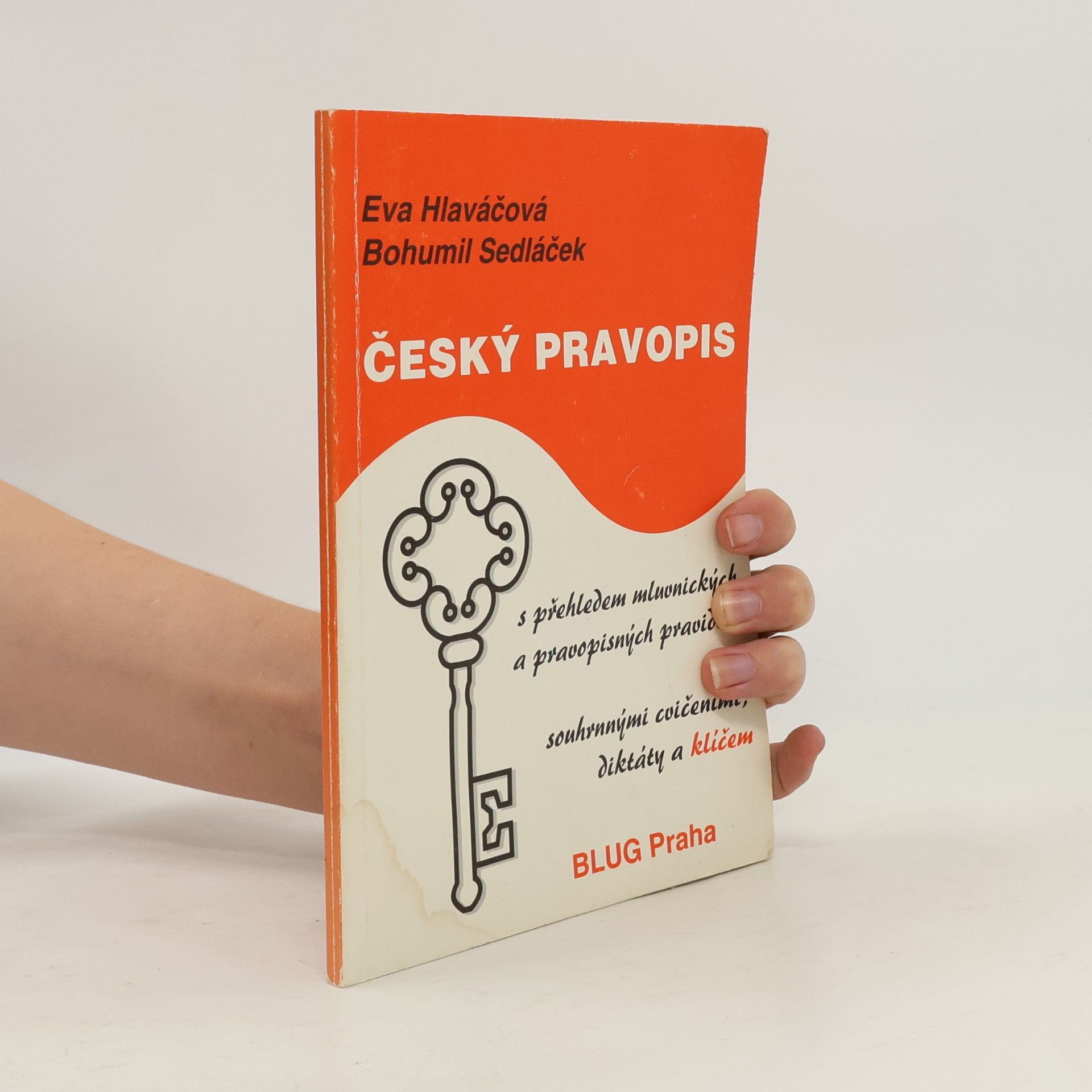 Eva Hlaváčová Český pravopis. S přehledem mluvnických a pravopisných pravidel, souhrnnými cvičeními, diktáty a klíčem