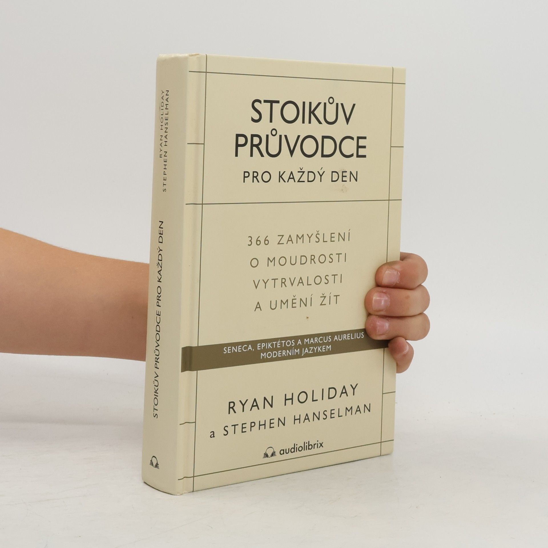 Ryan Holiday Stoikův průvodce pro každý den : 366 zamyšlení o moudrosti, vytrvalosti a umění žít