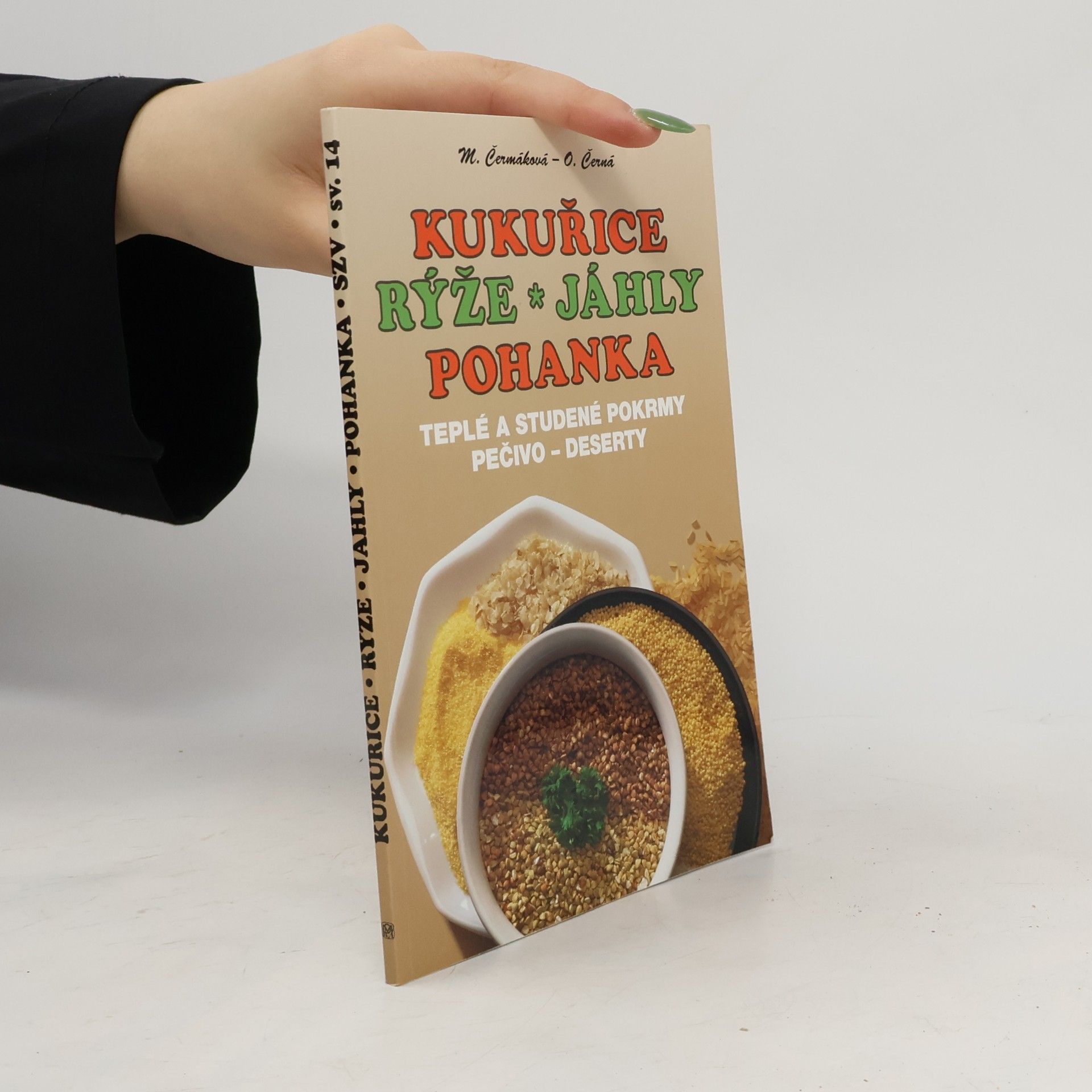 Olga Černá Kukuřice, rýže, jáhly, pohanka. Teplé a studené pokrmy, pečivo, deserty