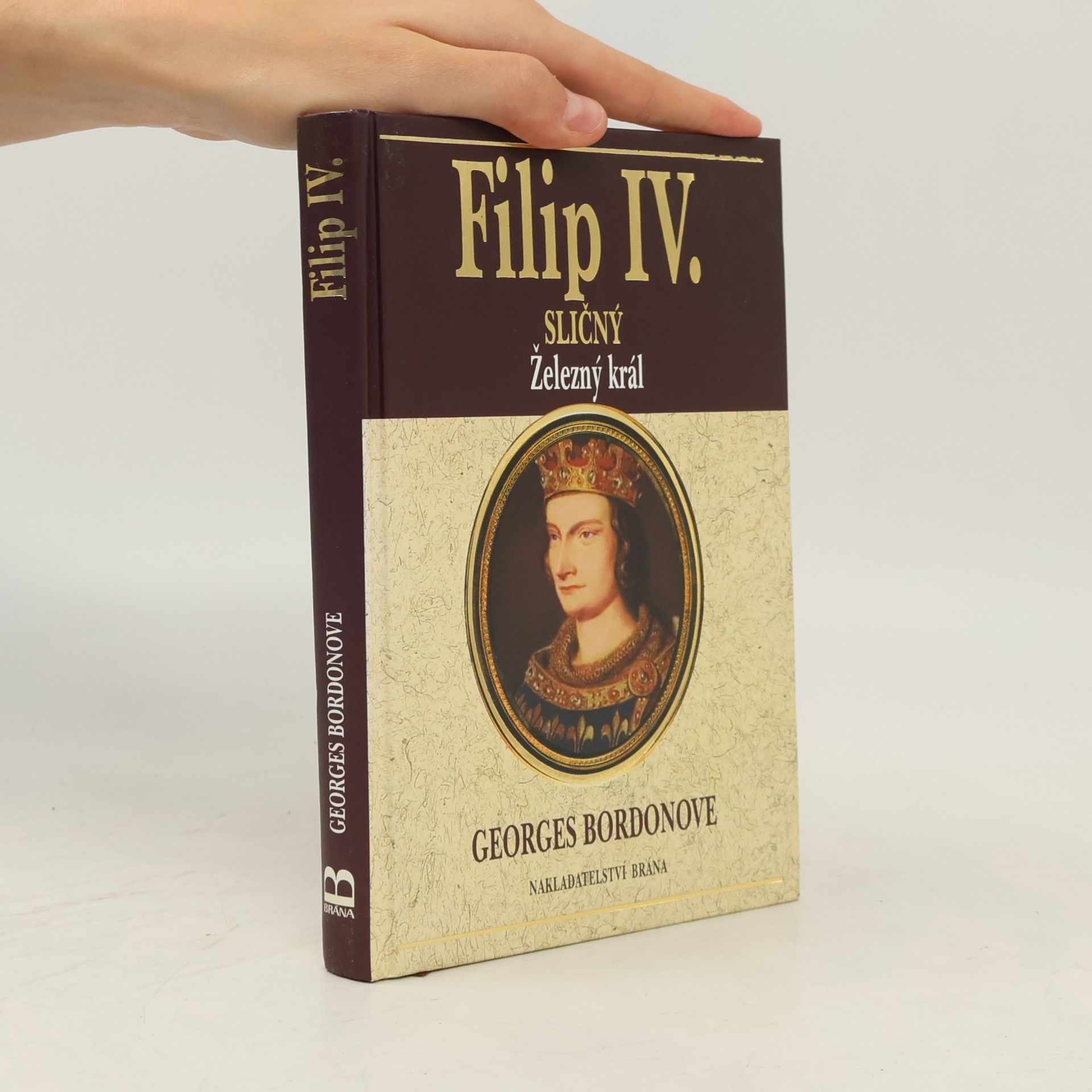 Georges Bordonove Filip IV. Sličný : železný král