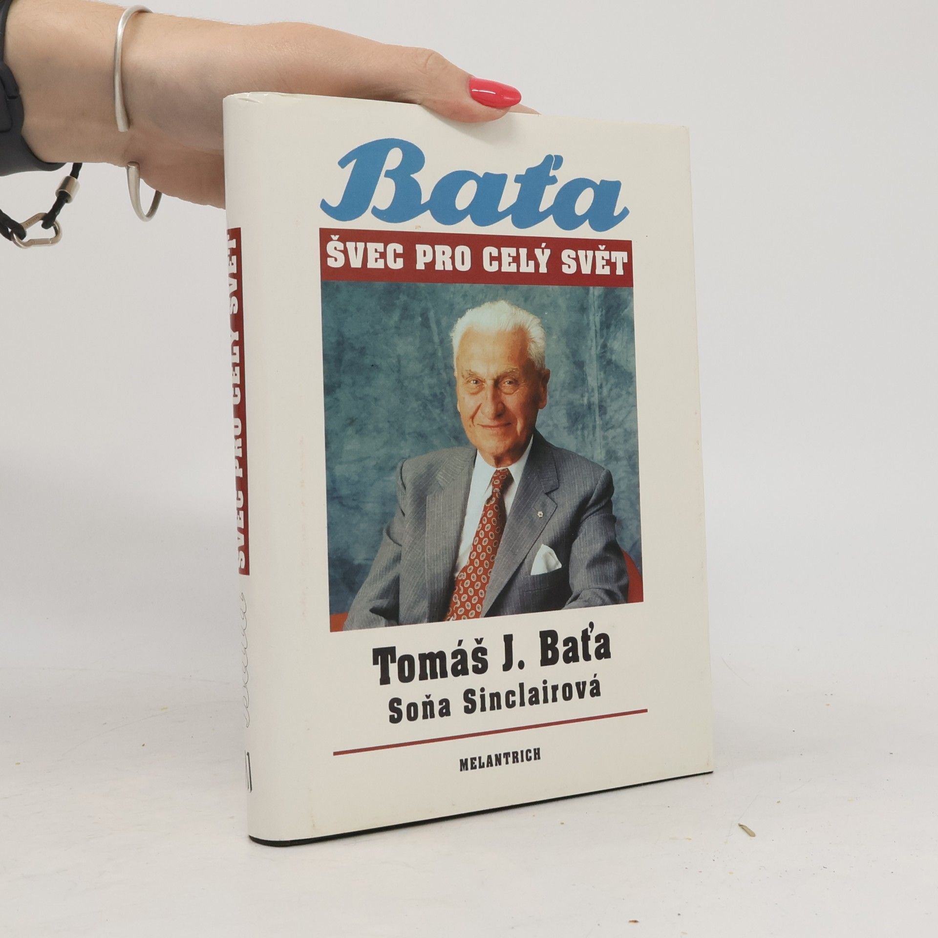 Tomáš Baťa Tomáš J. Baťa. Švec pro celý svět