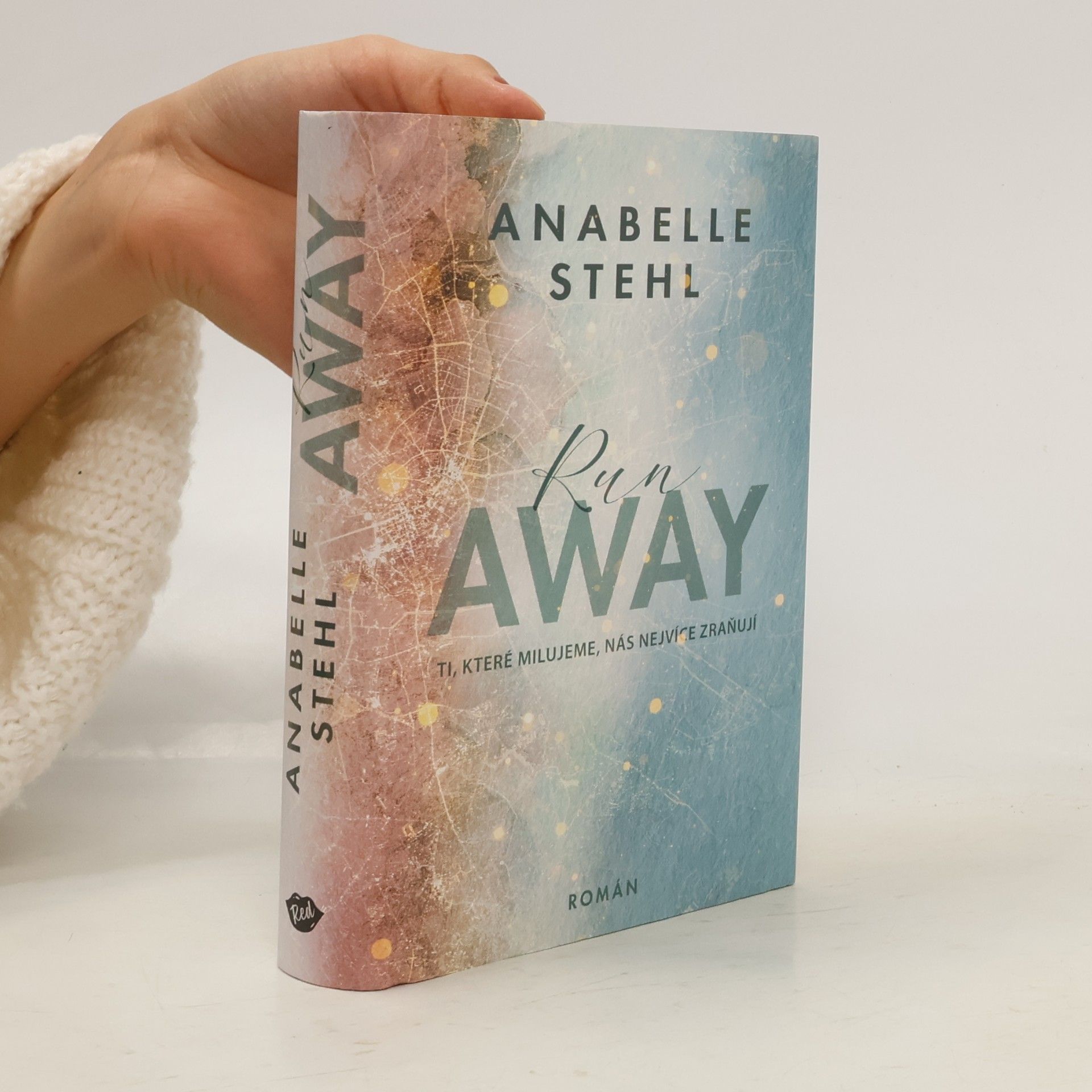 Anabelle Stehl RunAway : ti, které milujeme, nás nejvíce zraňují