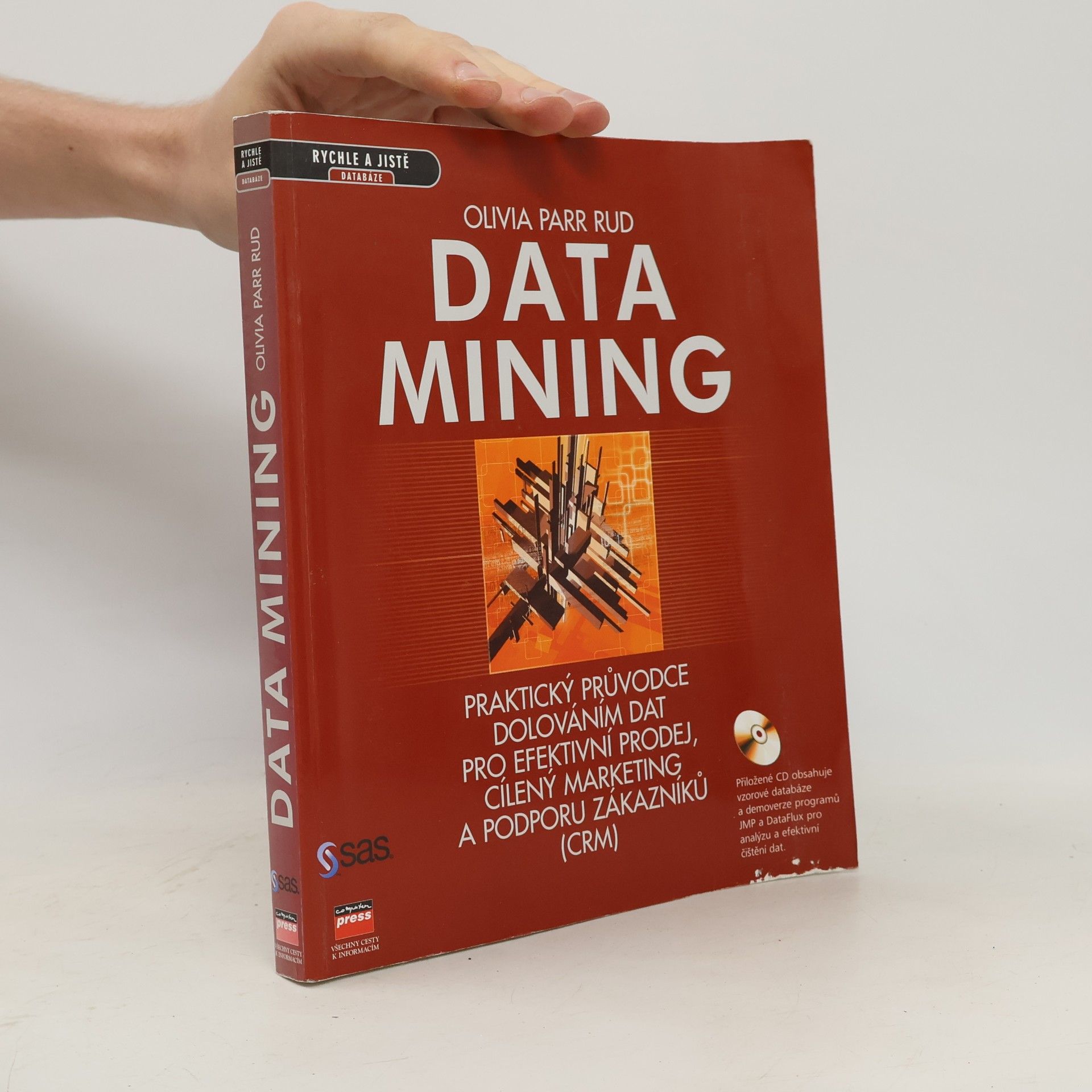 Olivia Parr Rud Data mining : praktický průvodce dolováním dat pro efektivní prodej, cílený marketing a podporu zákazníků (CRM)
