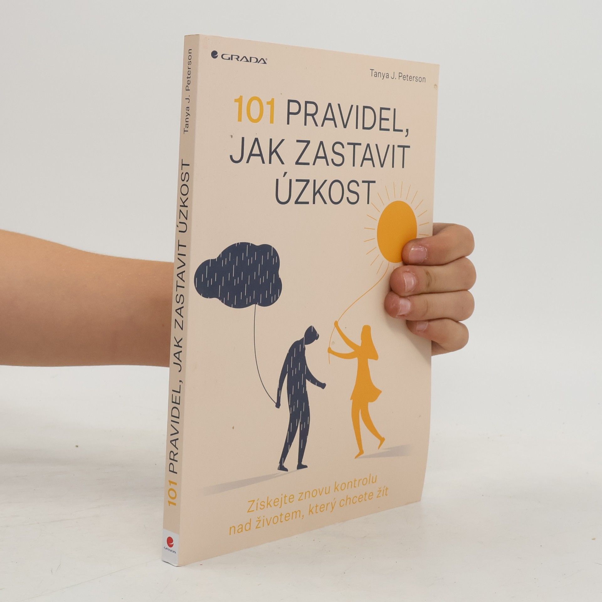 101 pravidel, jak zastavit úzkost: Získejte znovu kontrolu nad životem, který chcete žít