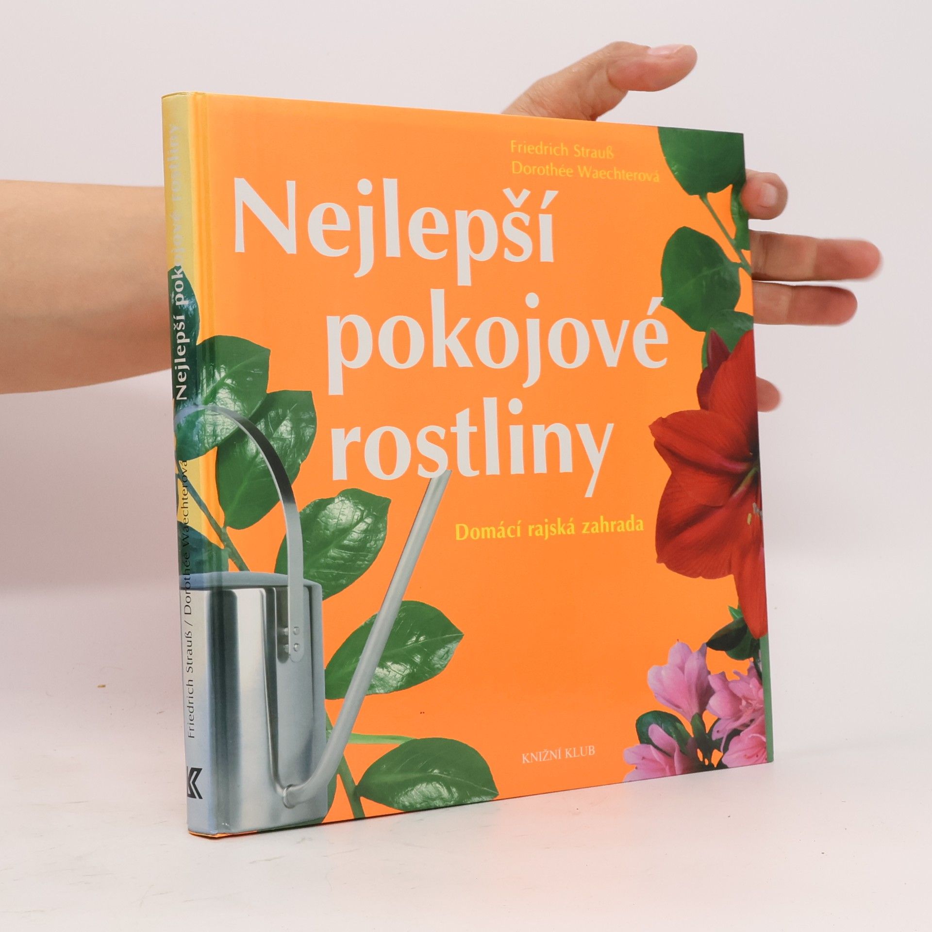 Friedrich Strauß Nejlepší pokojové rostliny: Domácí rajská zahrada