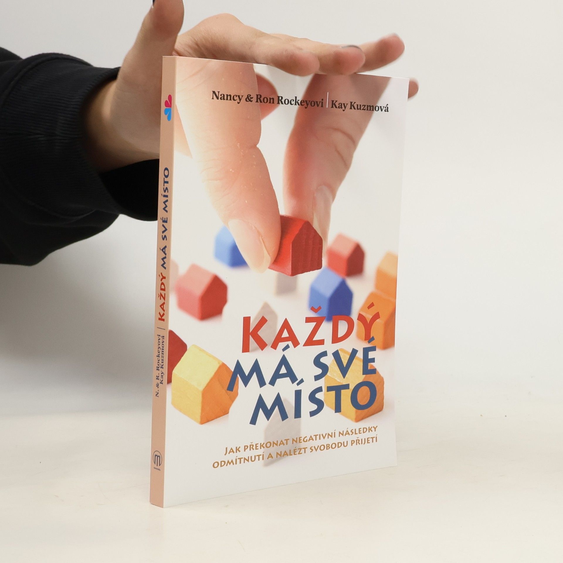 Kay Kuzma Každý má své místo : jak překonat negativní následky odmítnutí a nalézt svobodu přijetí