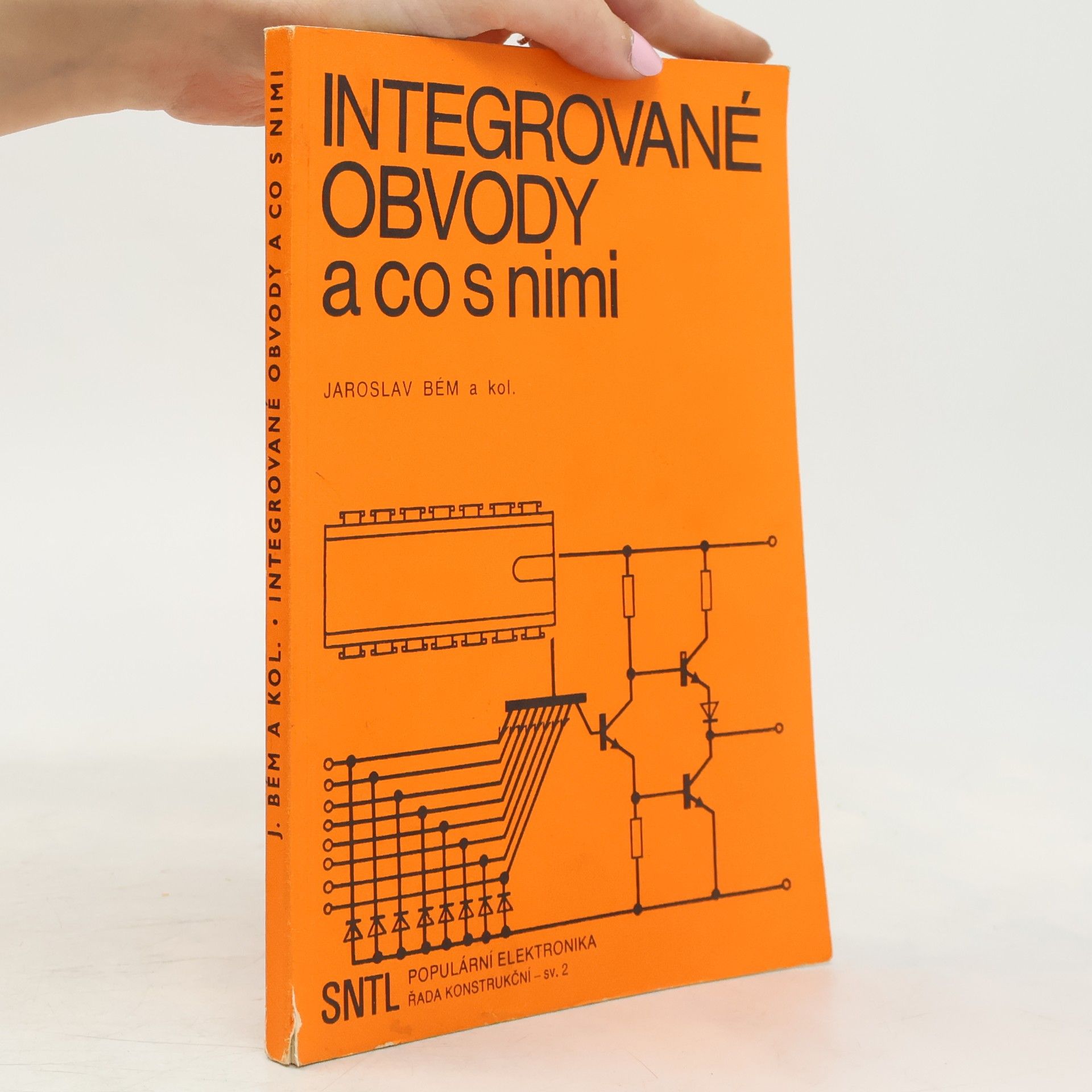 Jaroslav Bém Integrované obvody a co s nimi