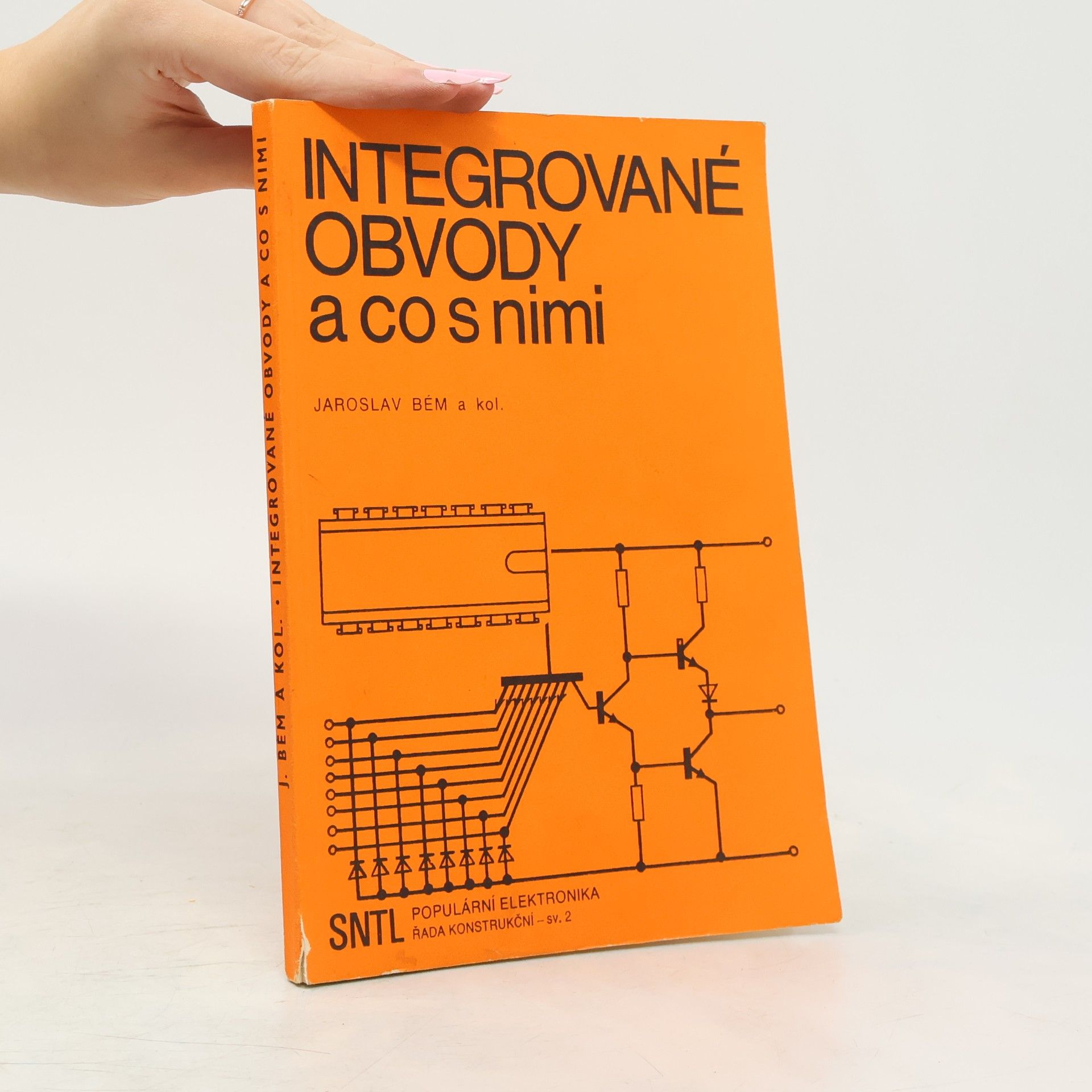 Jaroslav Bém Integrované obvody a co s nimi