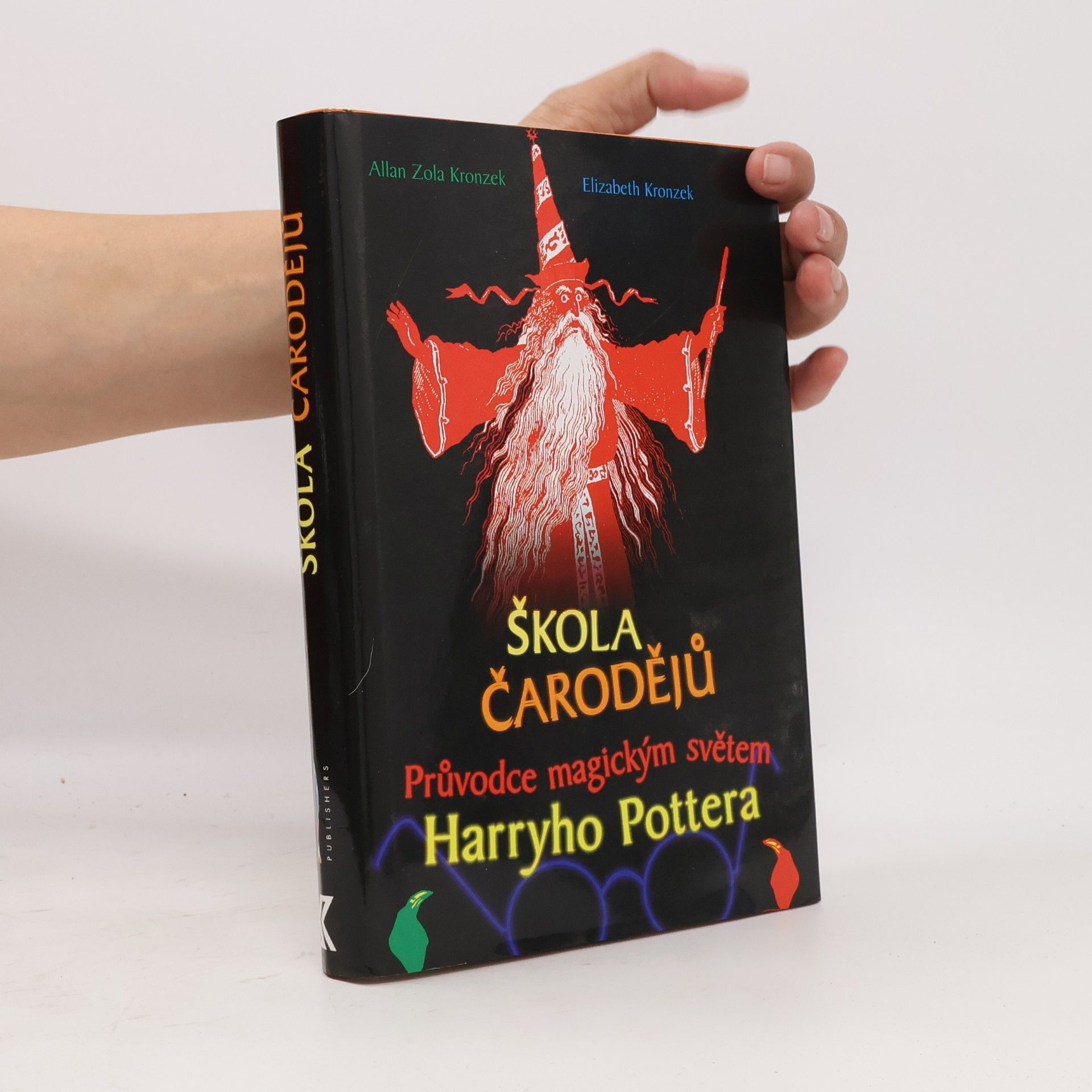 Allan Zola Kronzek Škola čarodějů. Průvodce magickým světem Harryho Pottera