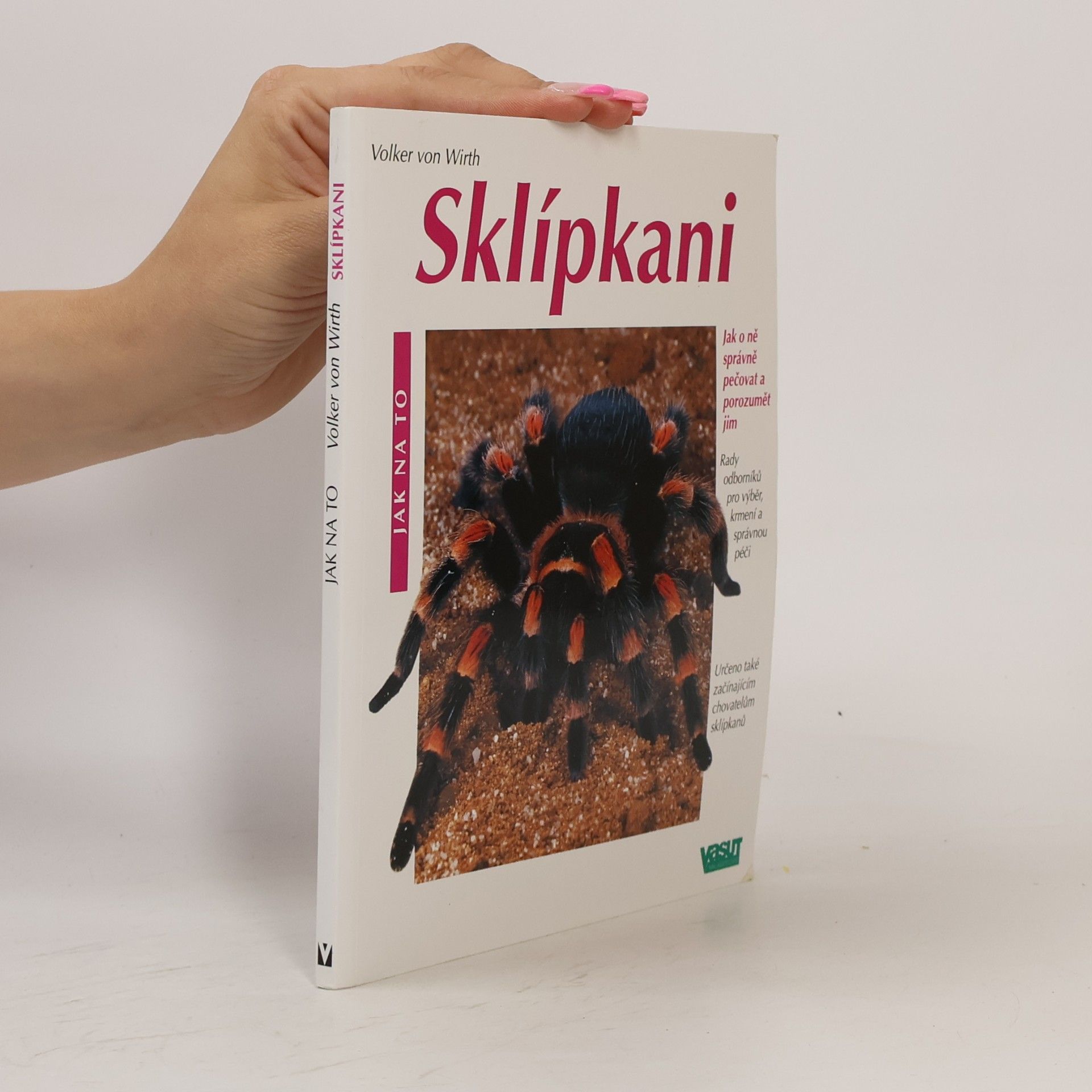 Volker von Wirth Sklípkani. Rady odborníků pro výběr a koupi, péči a krmení
