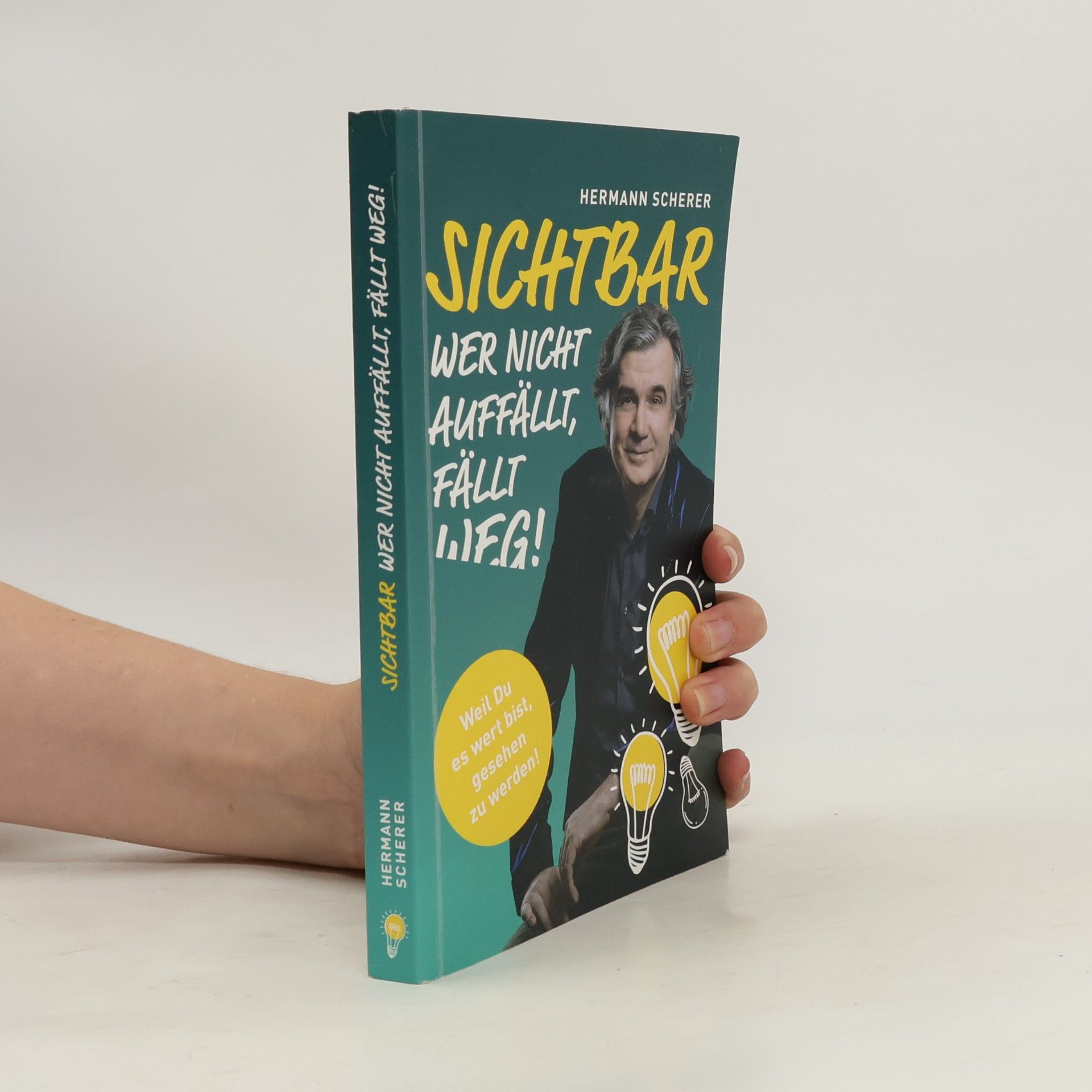 Hermann Scherer Sichtbar. Wer nicht auffällt, fällt weg!