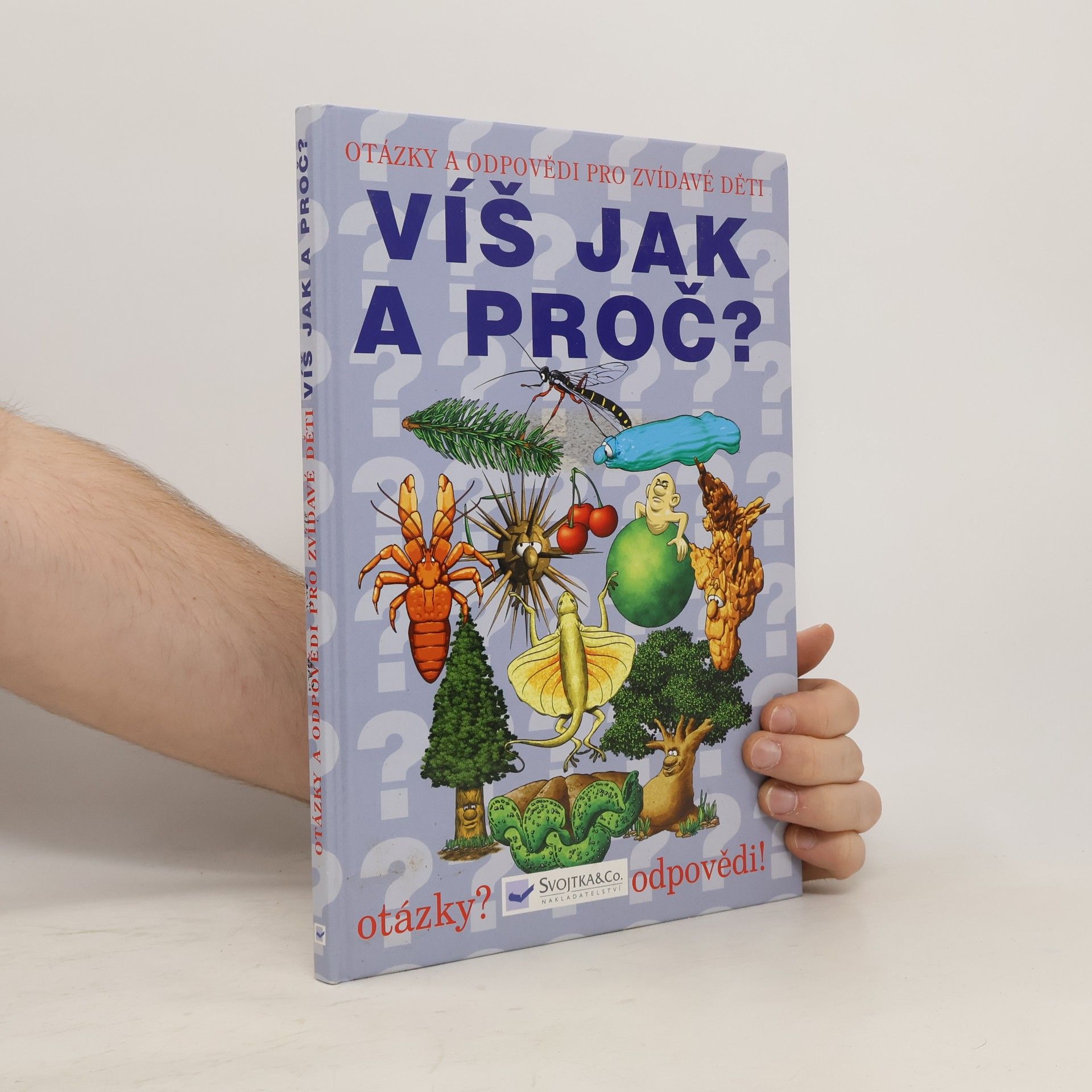 Various authors Víš jak a proč? Otázky a odpovědi pro zvídavé děti