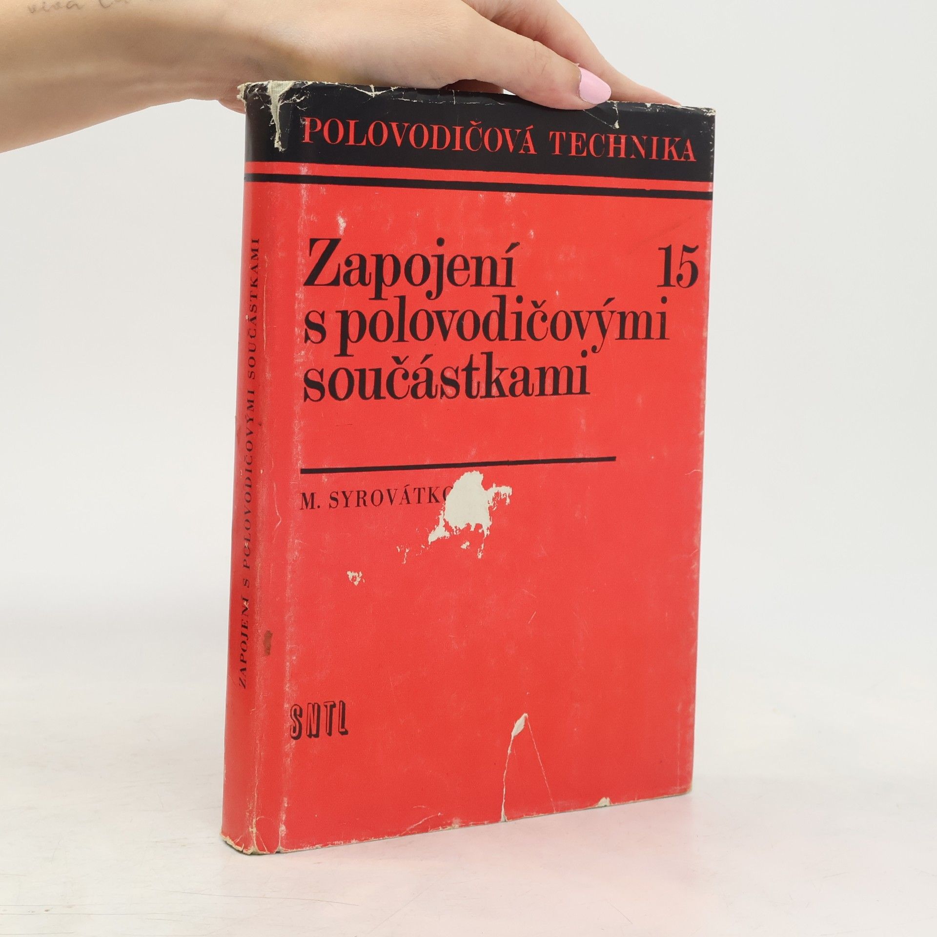 Milan Syrovátko Polovodičová technika 15. Zapojení s polovodičovými součástkami