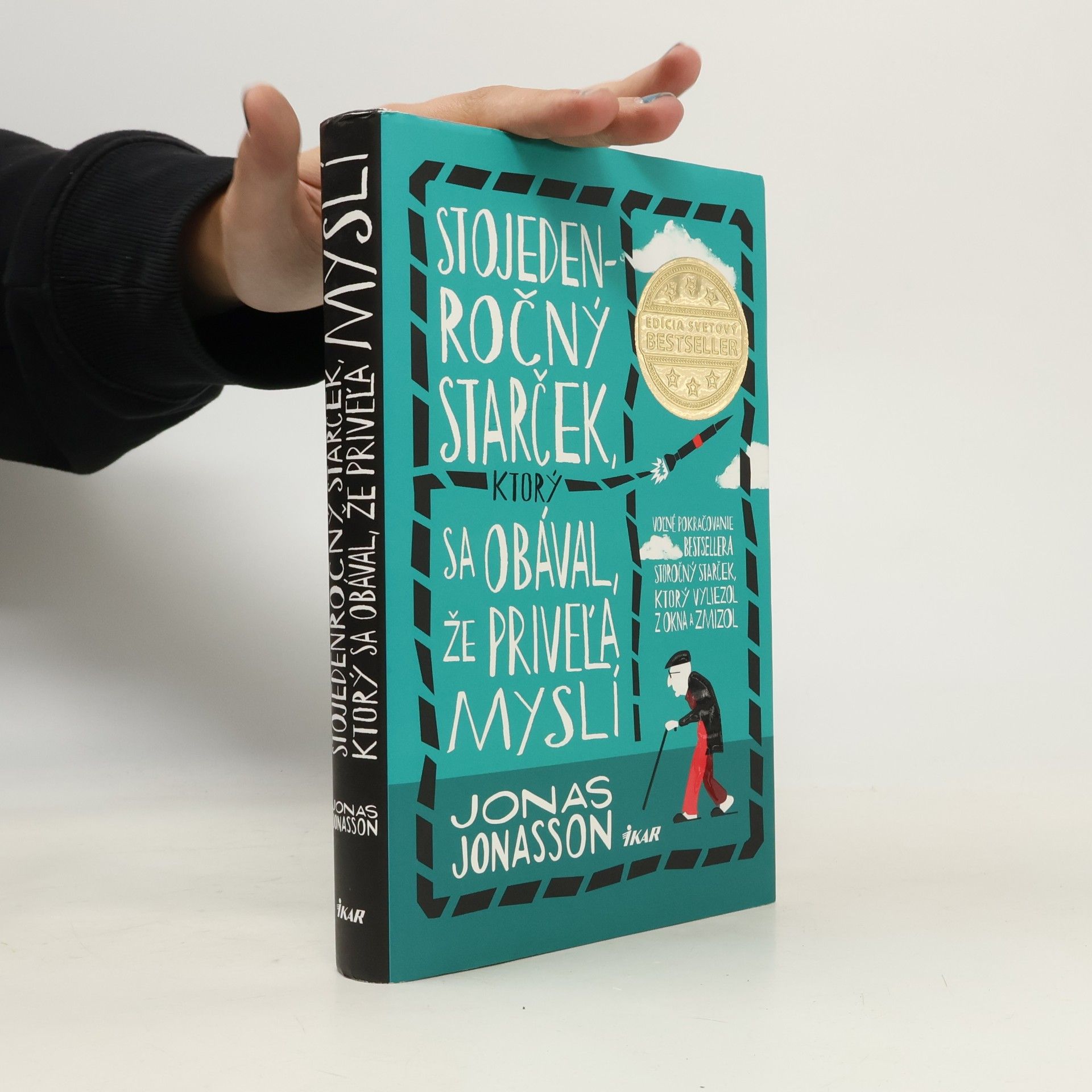 Jonas Jonasson Stojedenročný starček, ktorý sa obával, že priveľa myslí