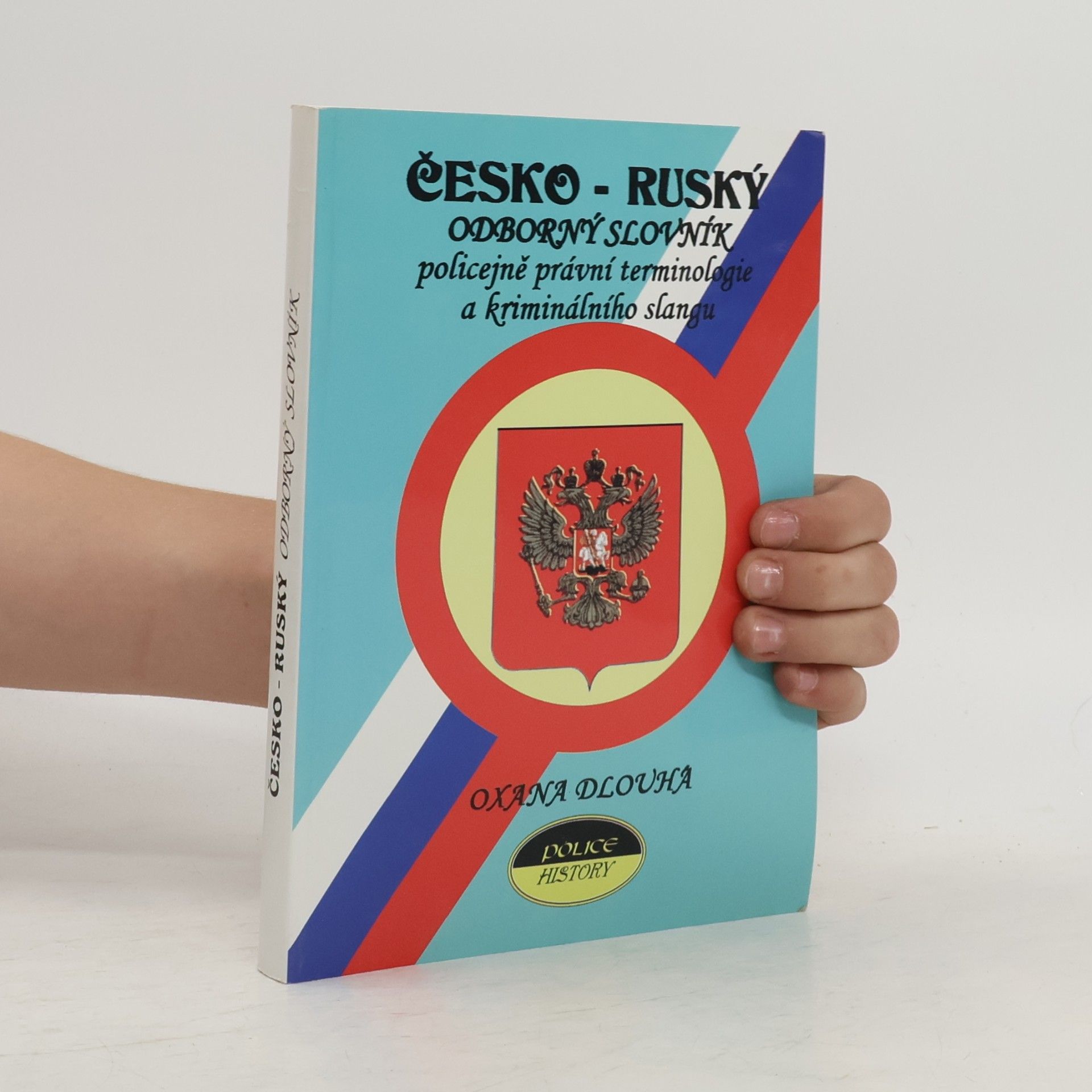 Oxana Dlouhá Česko-ruský odborný slovník policejně právní terminologie a kriminálního slangu