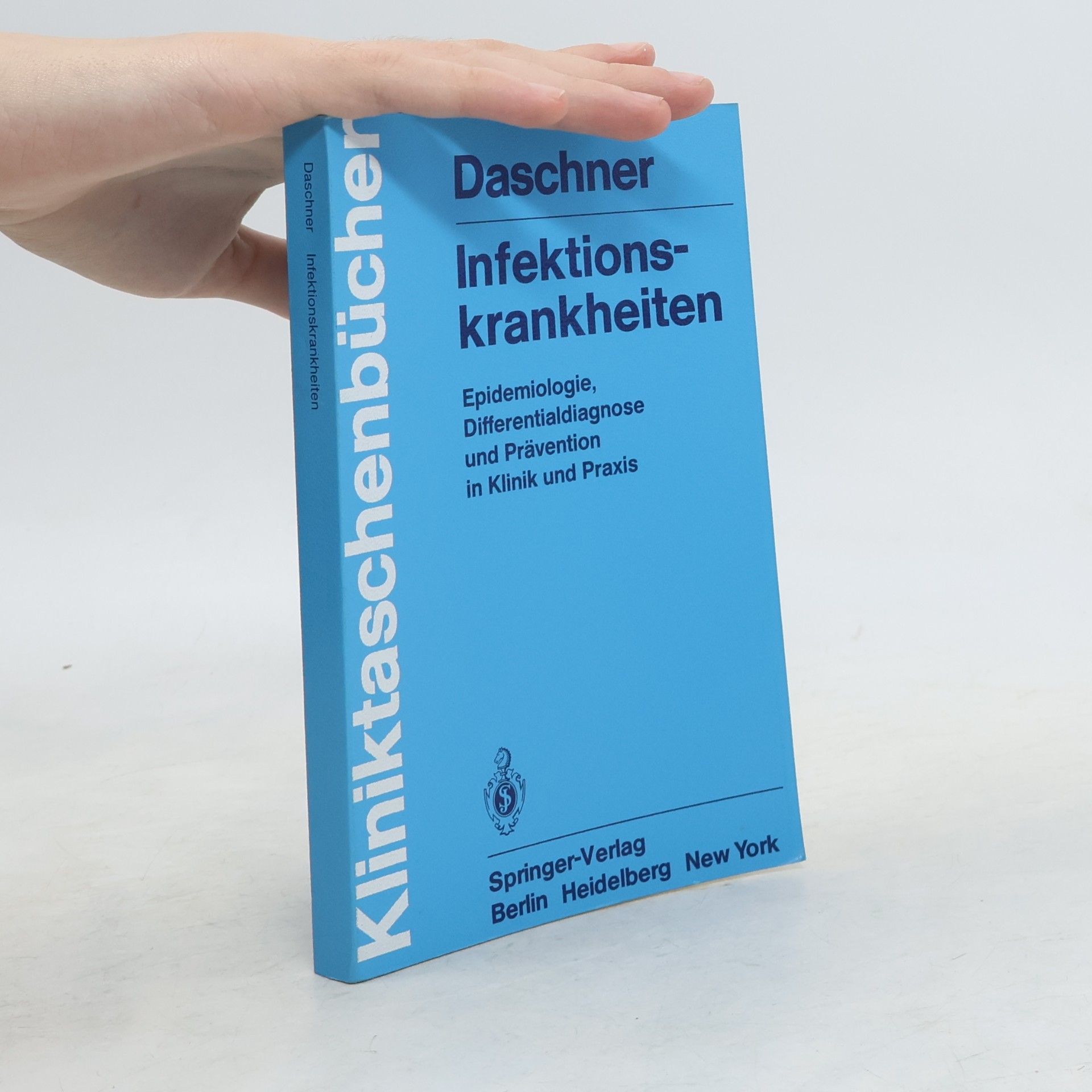 F. Daschner Kliniktaschenbücher: Infektionskrankheiten