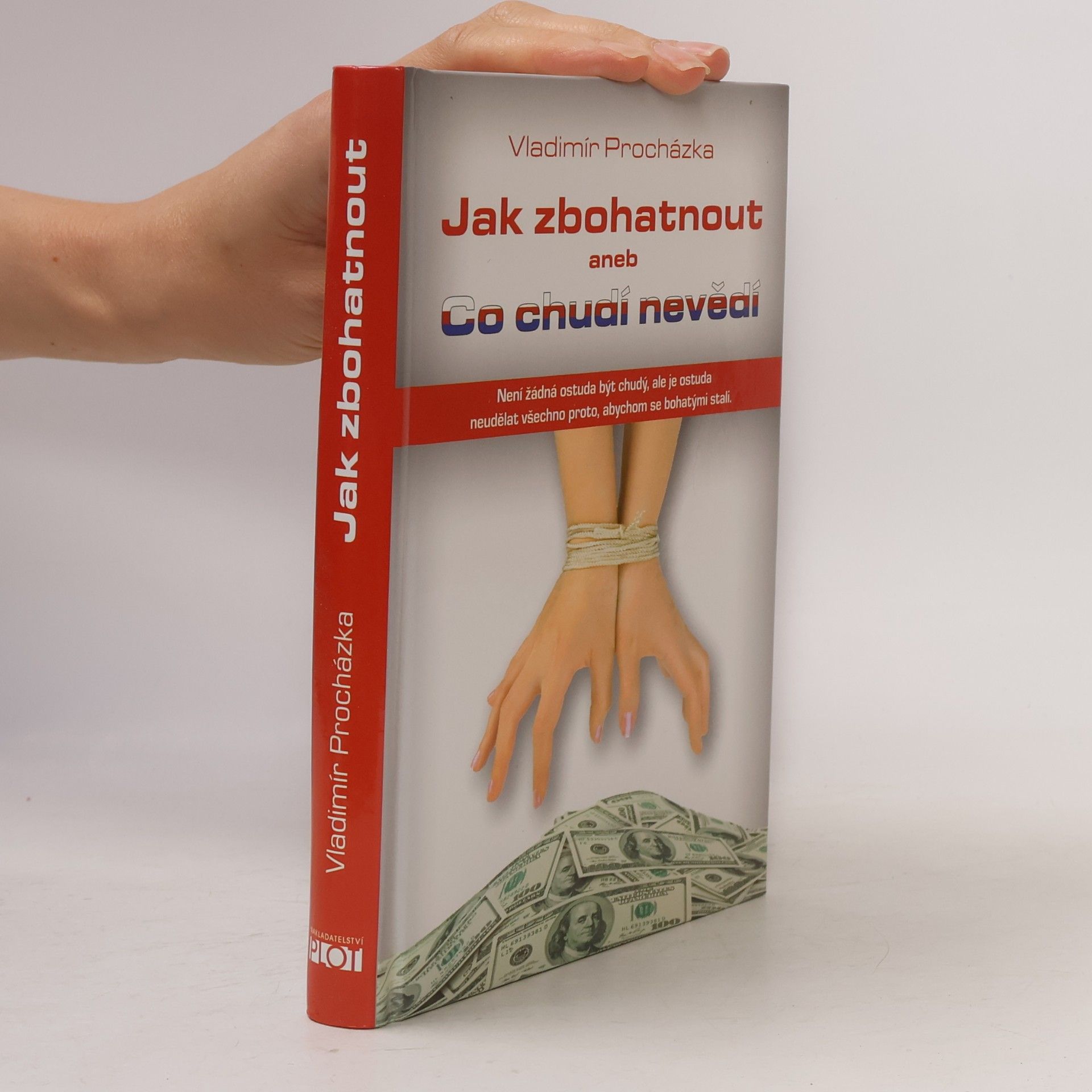 Vladimír Procházka Jak zbohatnout, aneb, Co chudí nevědí