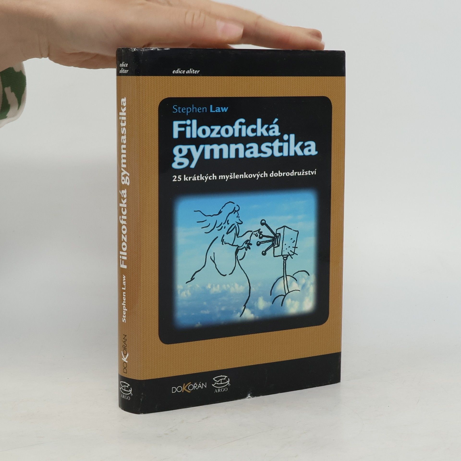 Stephen Law Filozofická gymnastika. 25 krátkých myšlenkových dobrodružství