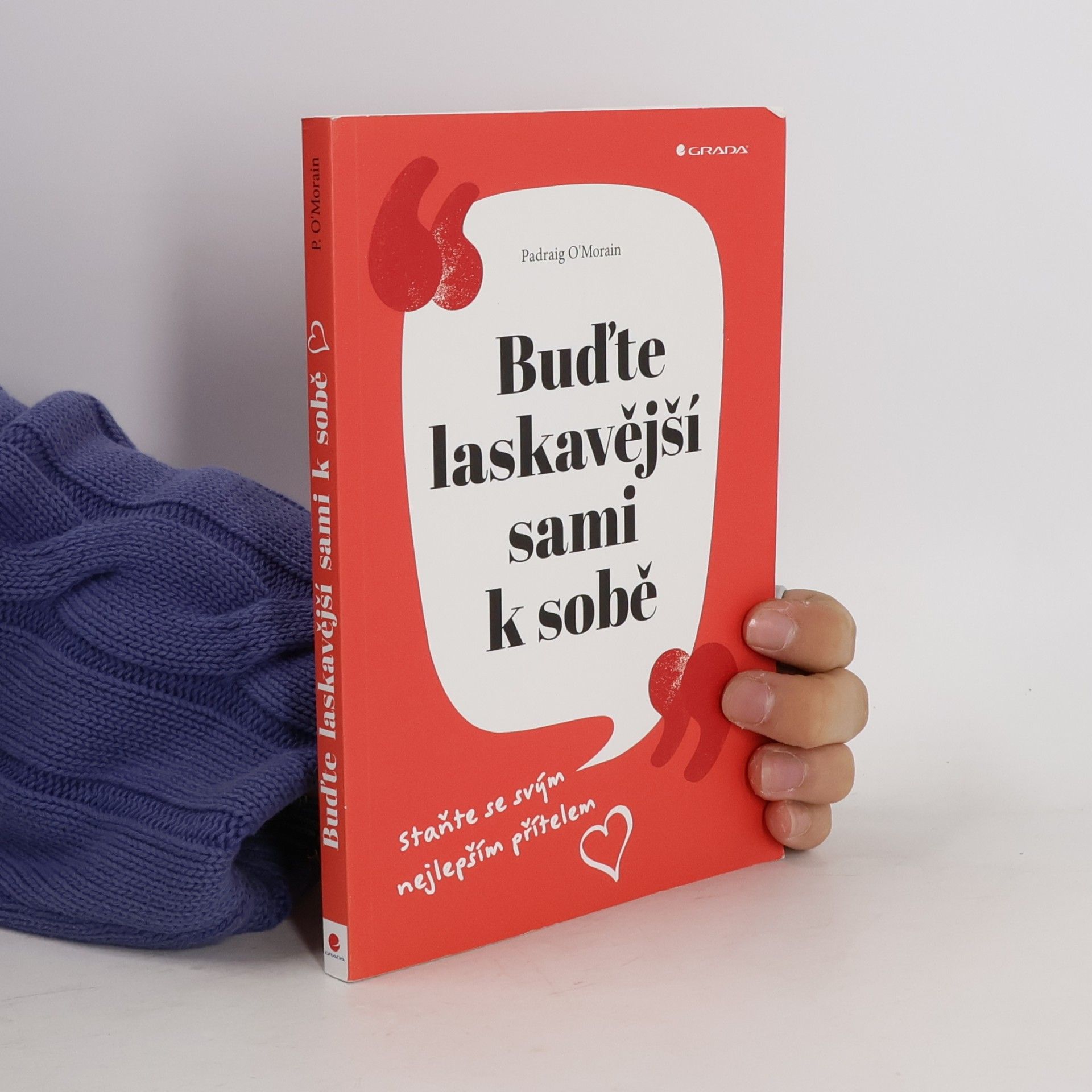 Padraig O. Morain Buďte laskavější sami k sobě : staňte se svým nejlepším přítelem