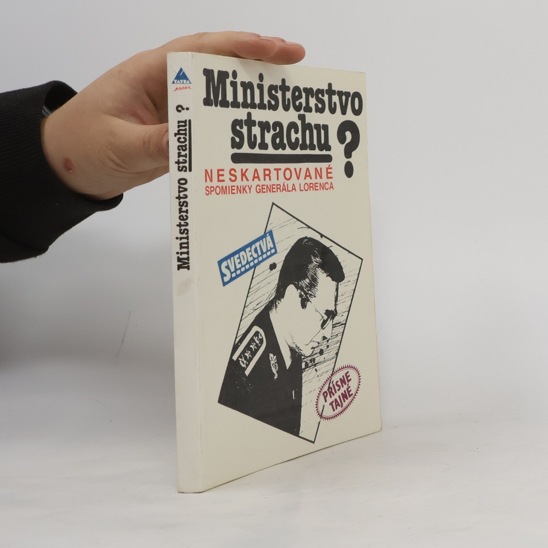 Alojz Lorenc Ministerstvo strachu?: Neskartované spomienky generála Lorenca