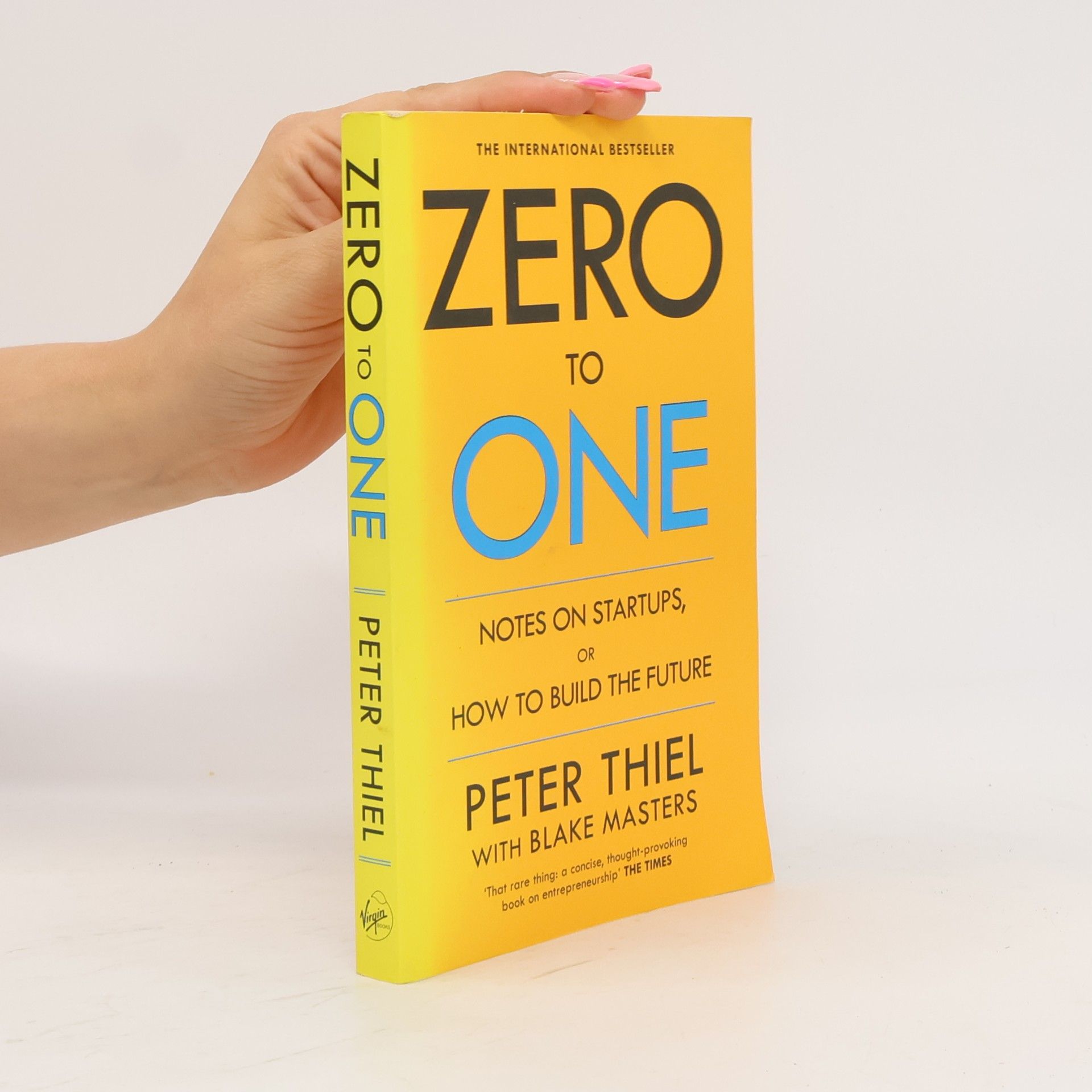 Peter Thiel Zero to One. Notes on Startups, or How to Build the Future